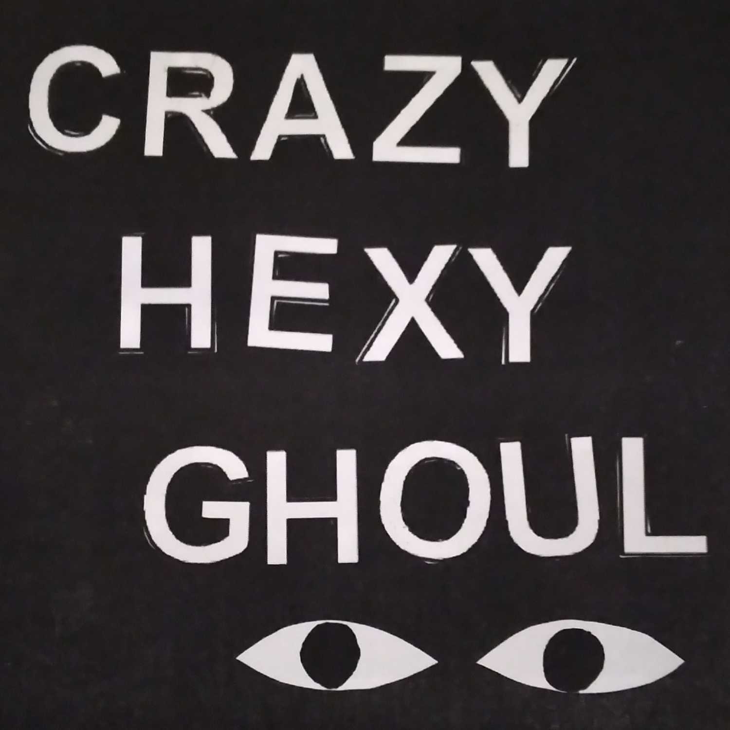 Crazy, Hexy, Ghoul