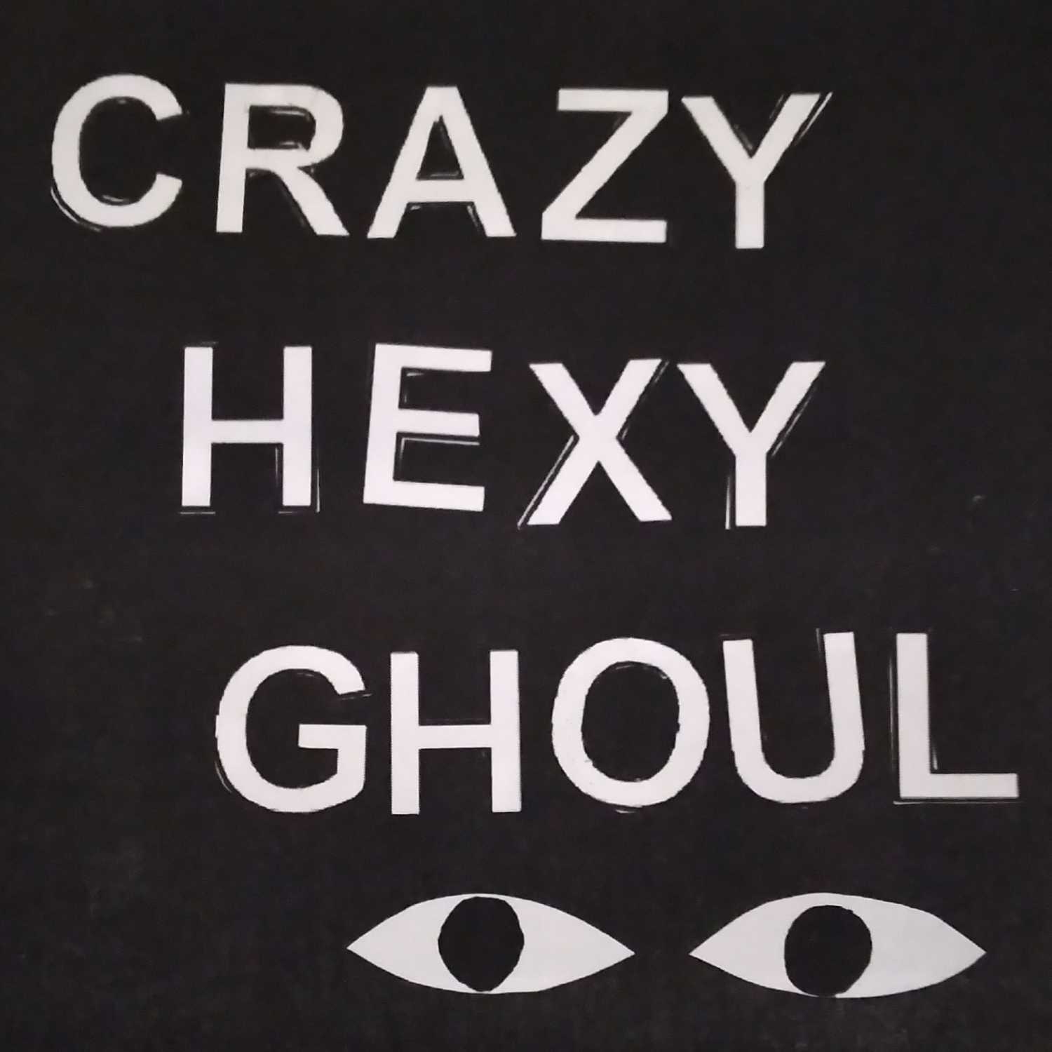 Crazy, Hexy, Ghoul
