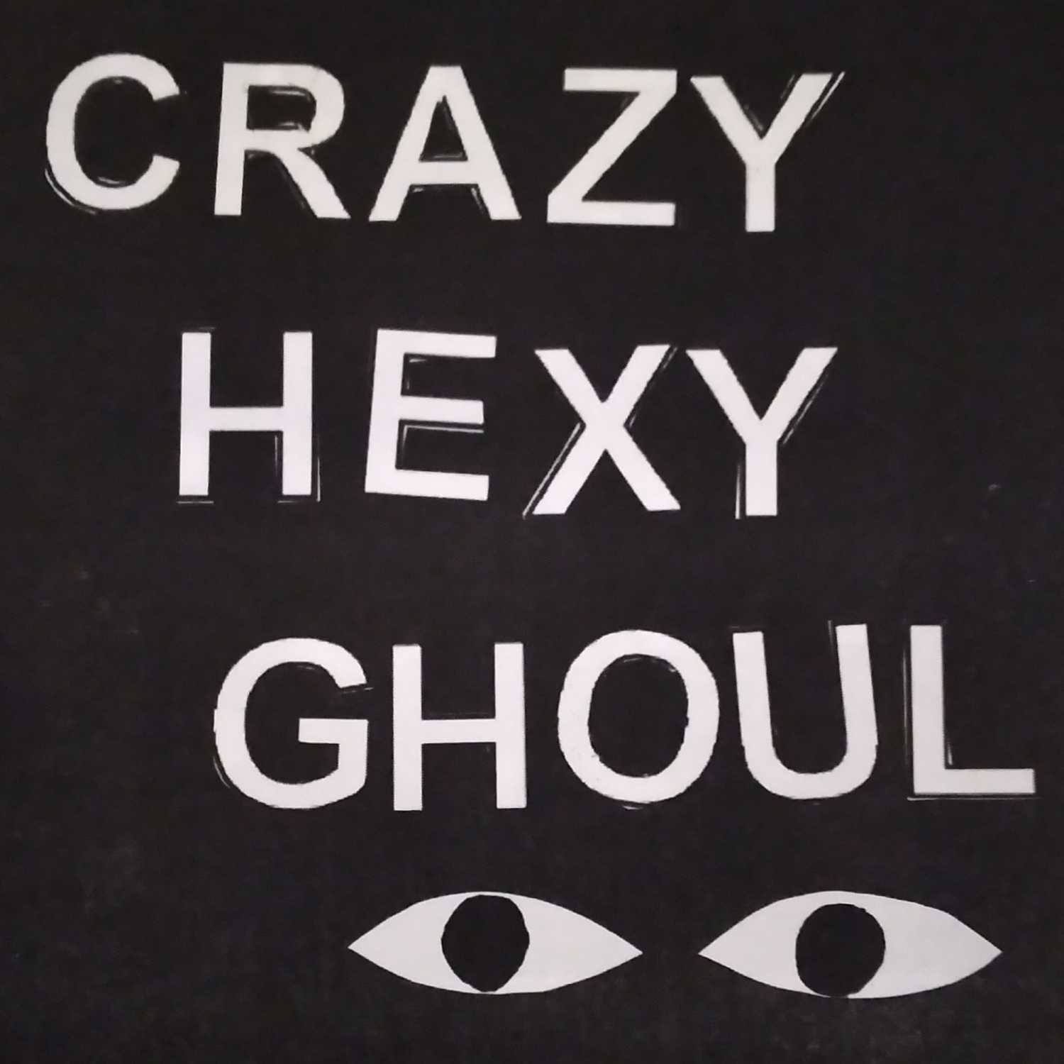 Crazy, Hexy, Ghoul