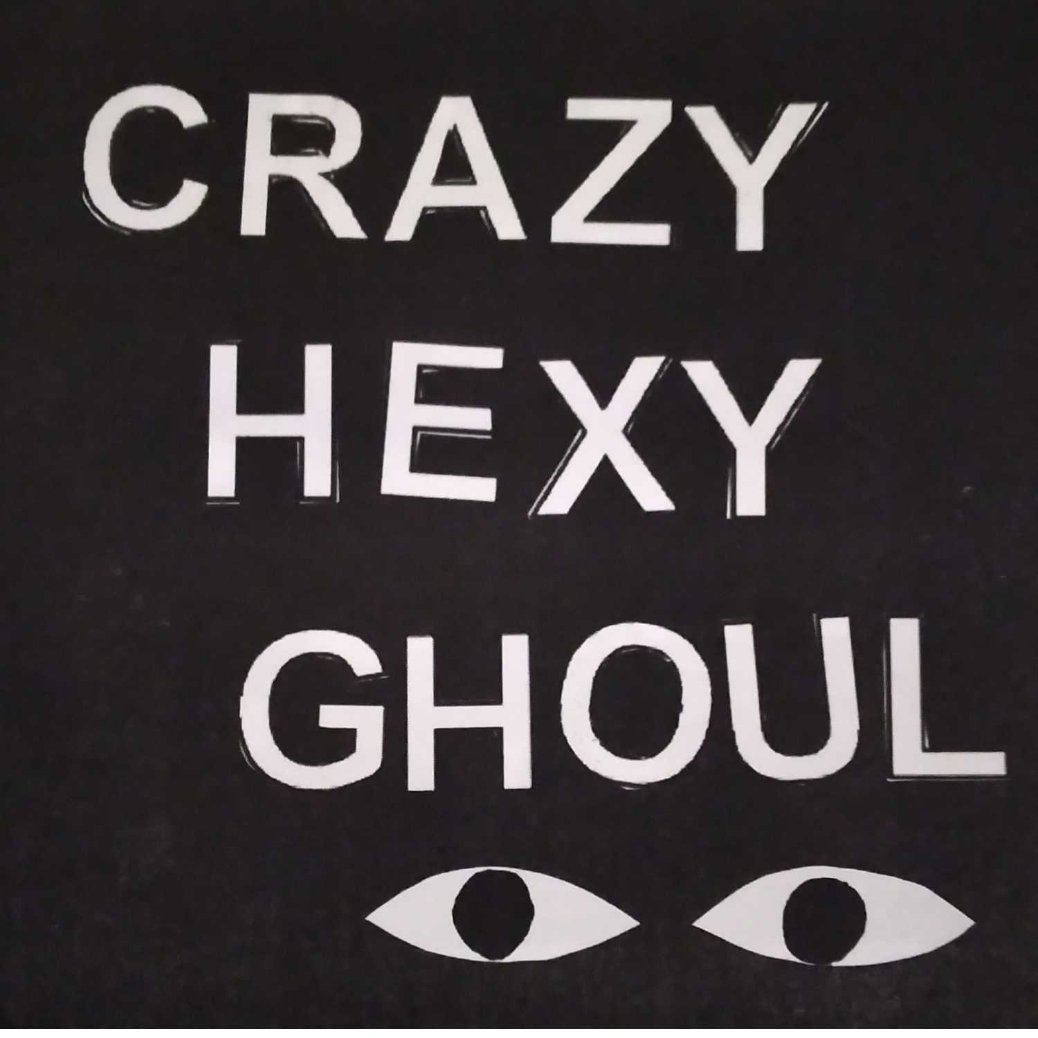 Crazy, Hexy, Ghoul