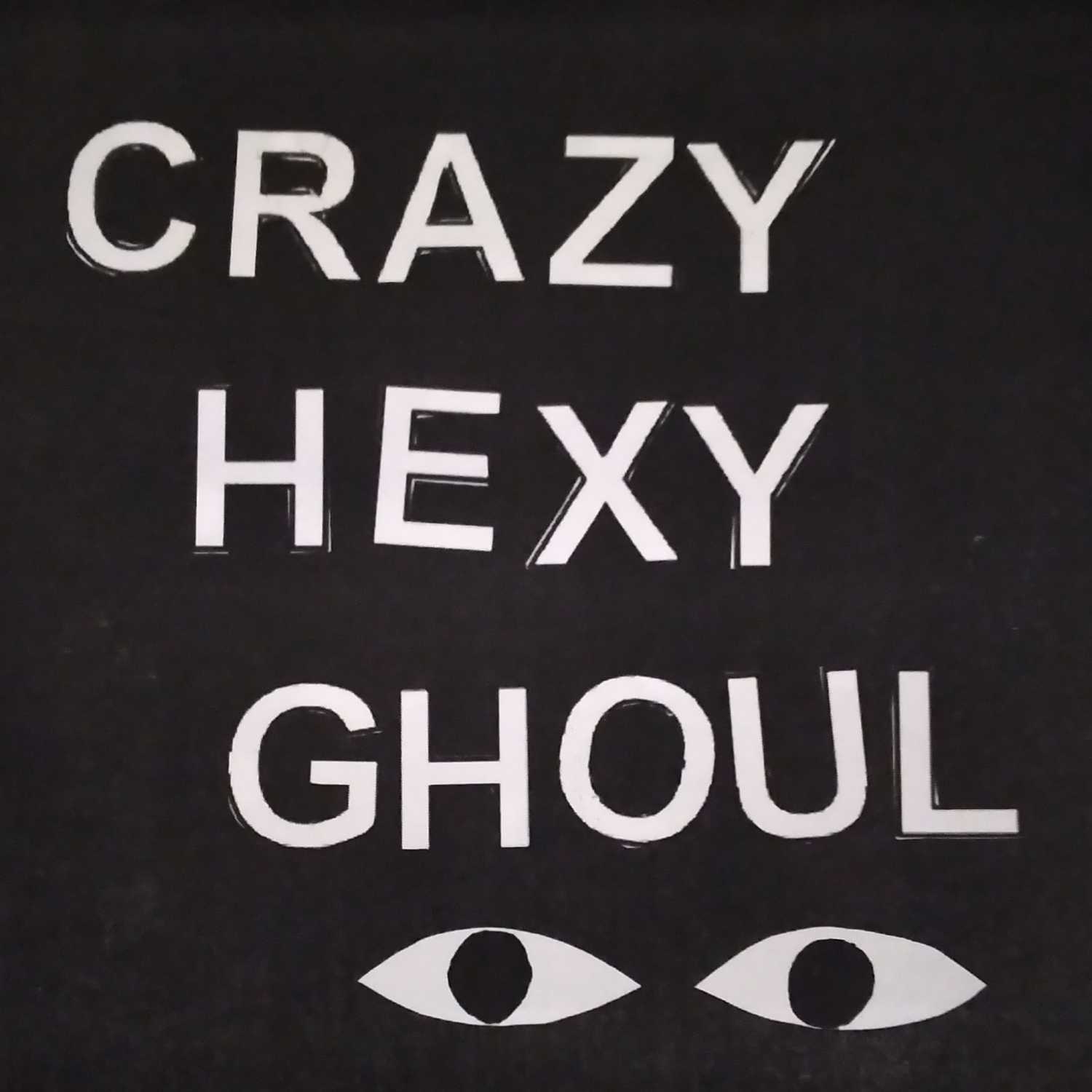 Crazy, Hexy, Ghoul