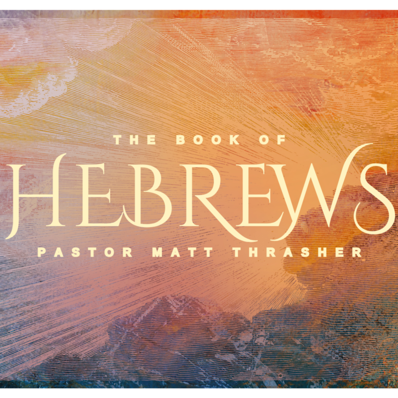 Sunday April 19th, 2026 | HEBREWS | Pastor Matt Thrasher episode artwork