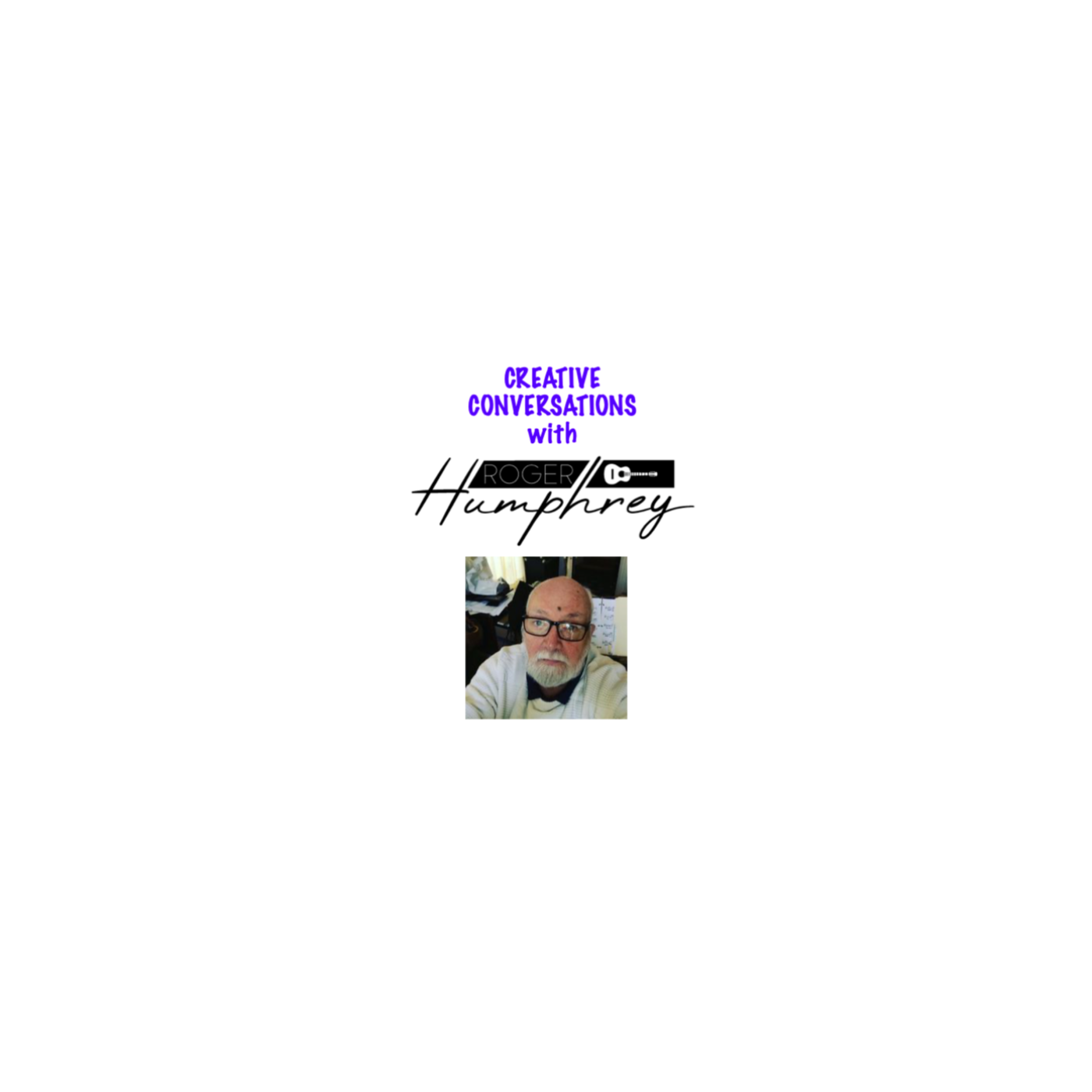 Creative Conversations With Roger Humphrey
