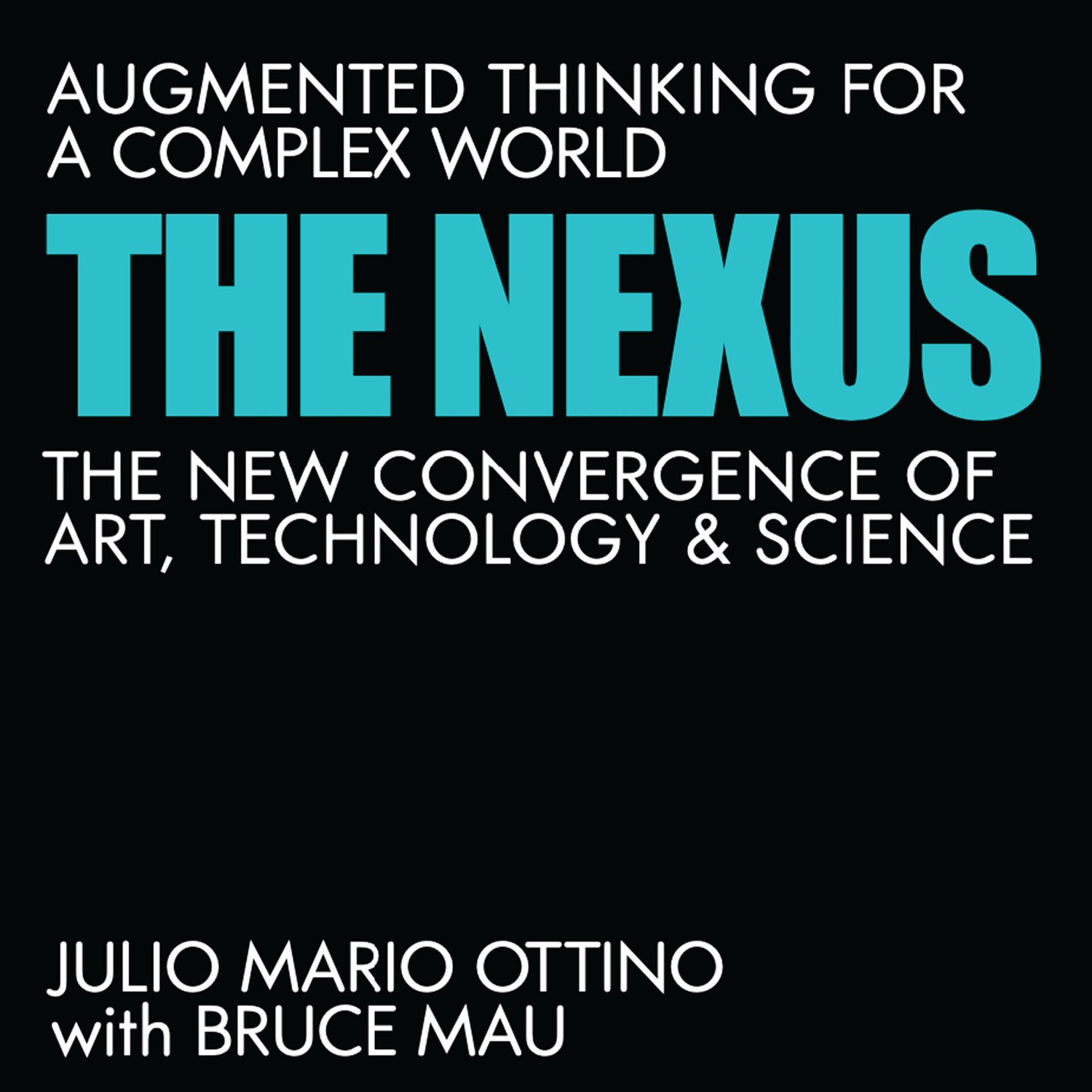 Augmented Thinking for a Complex World - The New Convergence of Art, Technology, & Science w/ JULIO OTTINO - Highlights
