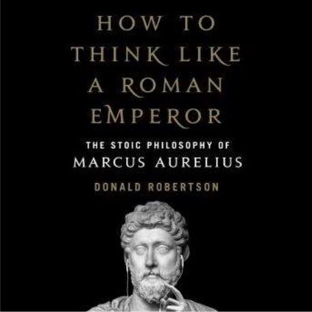 How to Think Like a Roman Emperor w/ DONALD ROBERTSON - Highlights