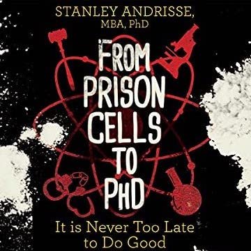 From Prison Cells to PhD: It Is Never Too Late to Do Good - DR. STANLEY ANDRISSE - Highlights