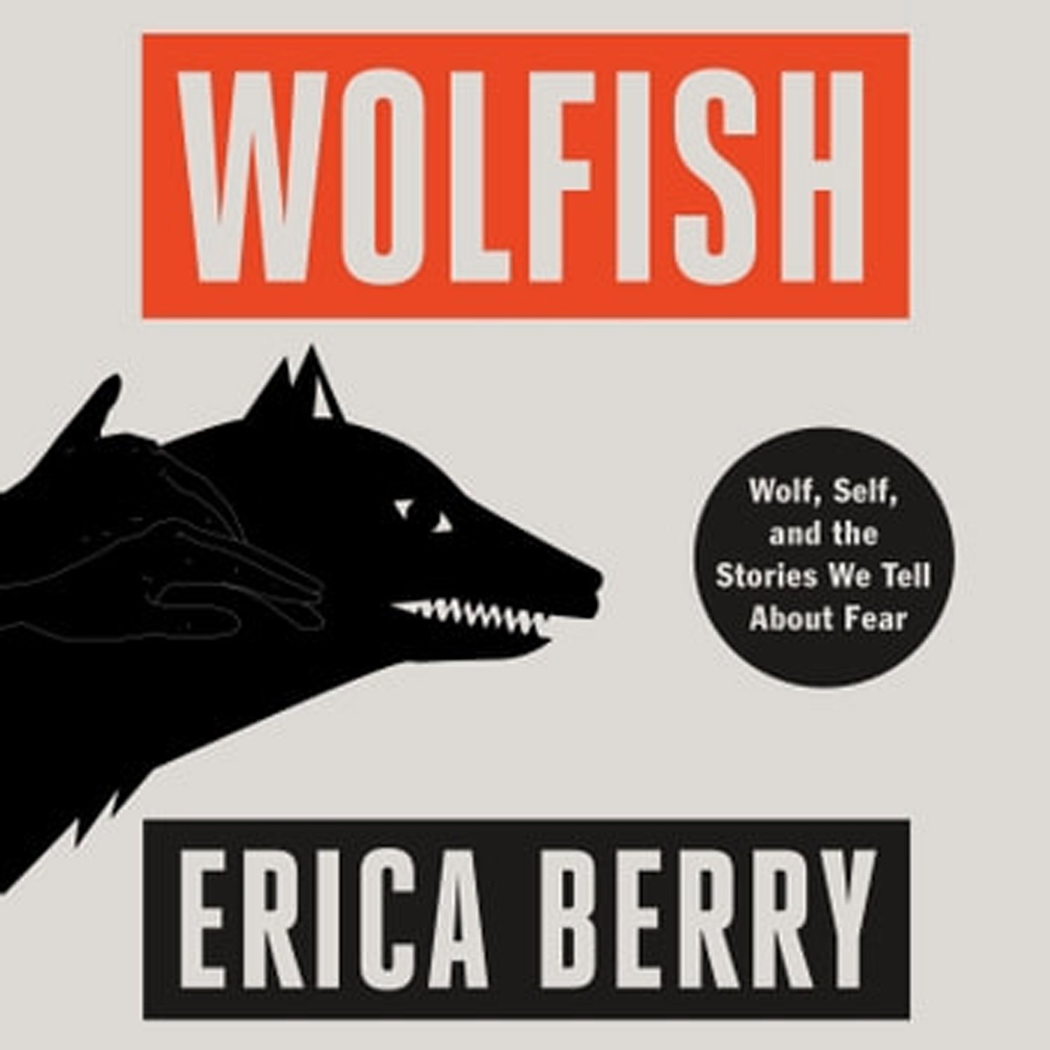 Wolfish: Wolf, Self, and the Stories We Tell About Fear with ERICA BERRY - Highlights