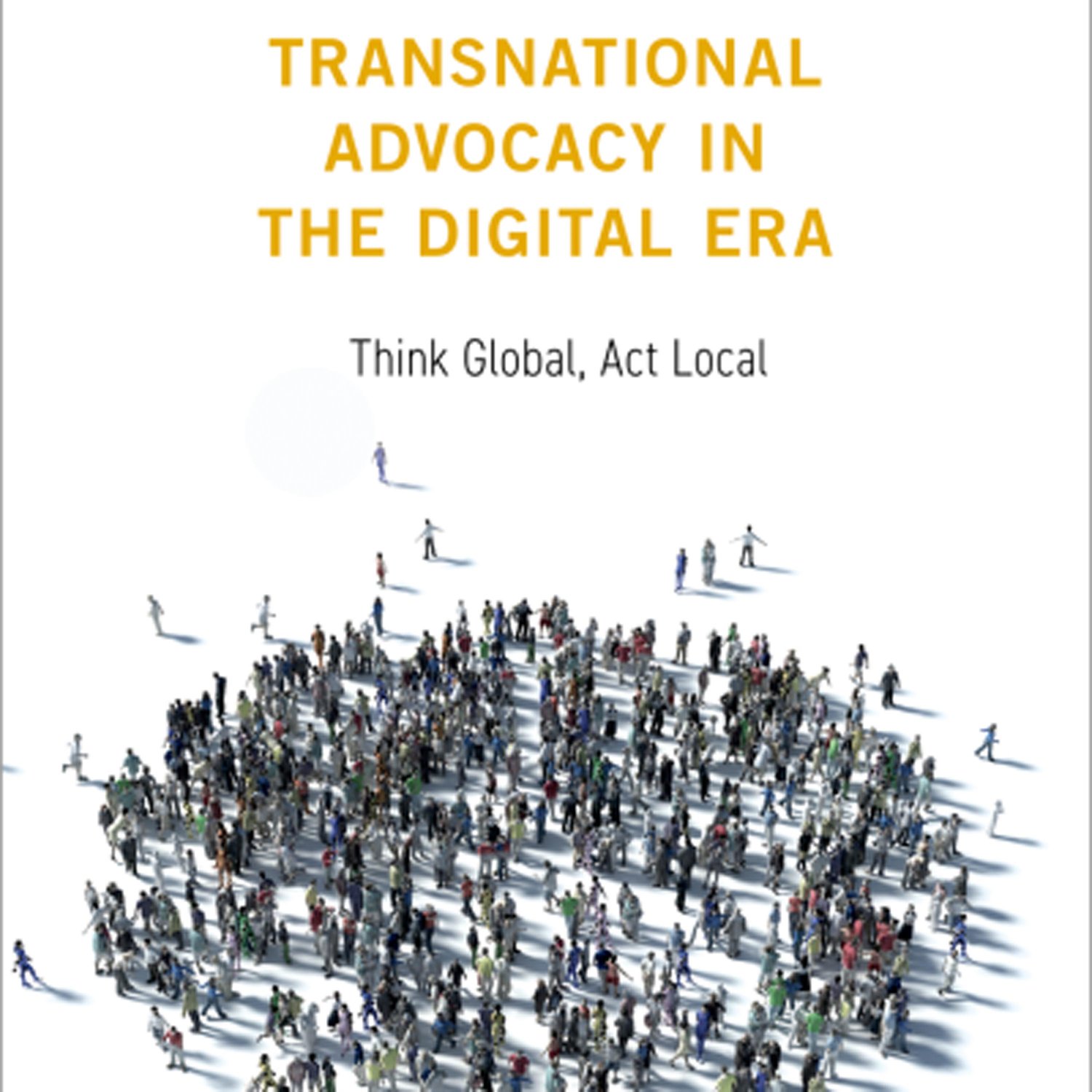 Think Global, Act Local: Transnational Advocacy in the Digital Era with NINA HALL - Highlights