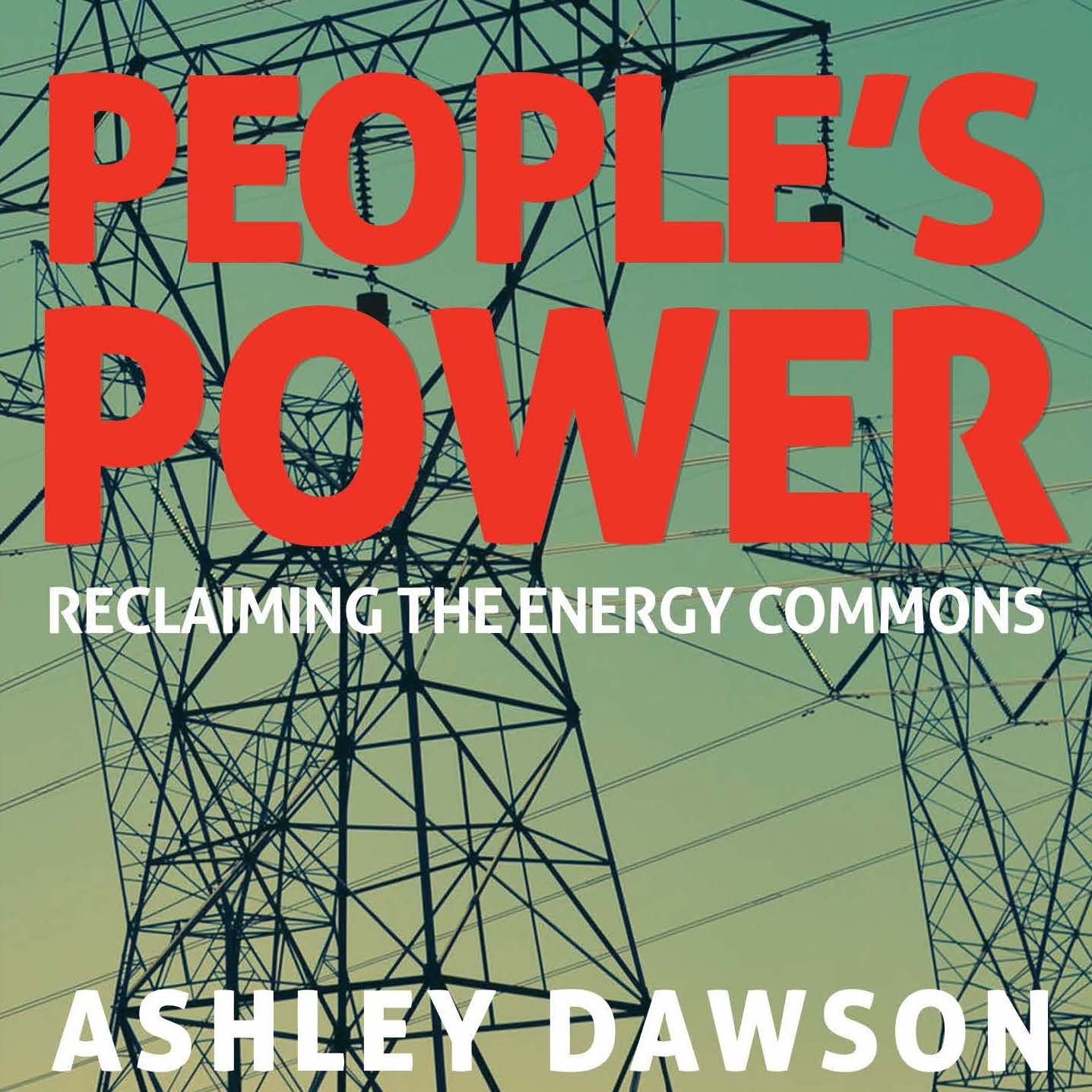 People's Power: Reclaiming the Energy Commons with ASHLEY DAWSON - Highlights