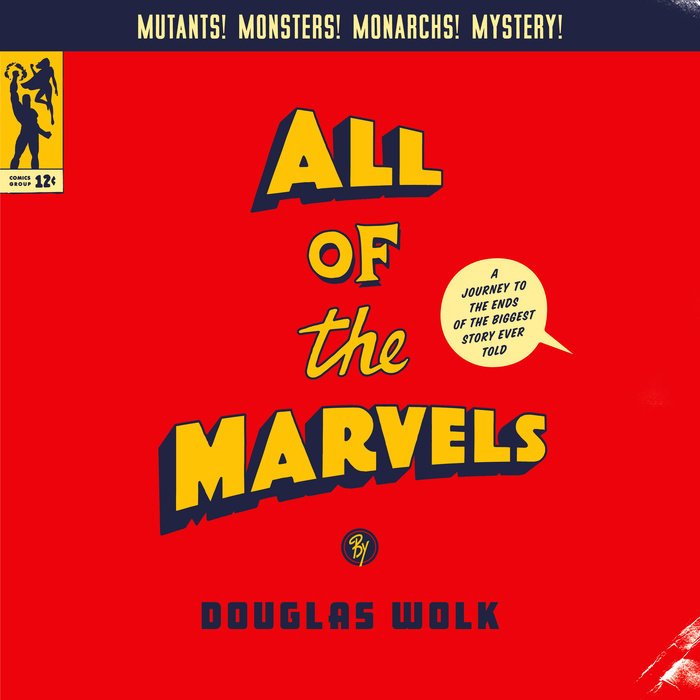 All of the Marvels: A Journey to the Ends of the Biggest Story Ever Told w/ DOUGLAS WOLK - Highlights