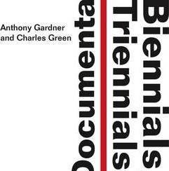 Biennials & the Exhibitions that Created Contemporary Art - ANTHONY GARDNER - Highlights