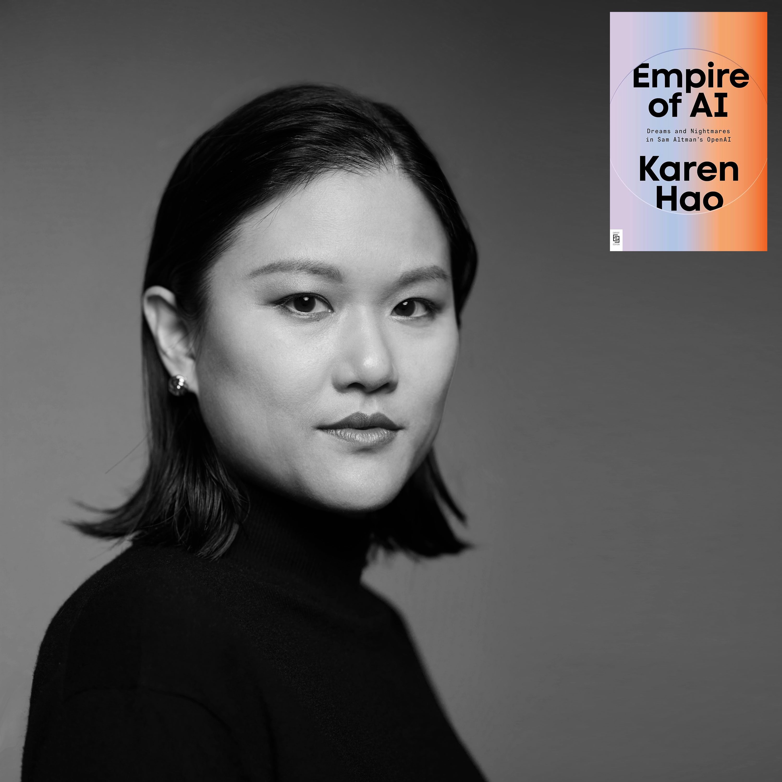 Empire of AI Dreams and Nightmares in Sam Altman's Open AI with KAREN HAO