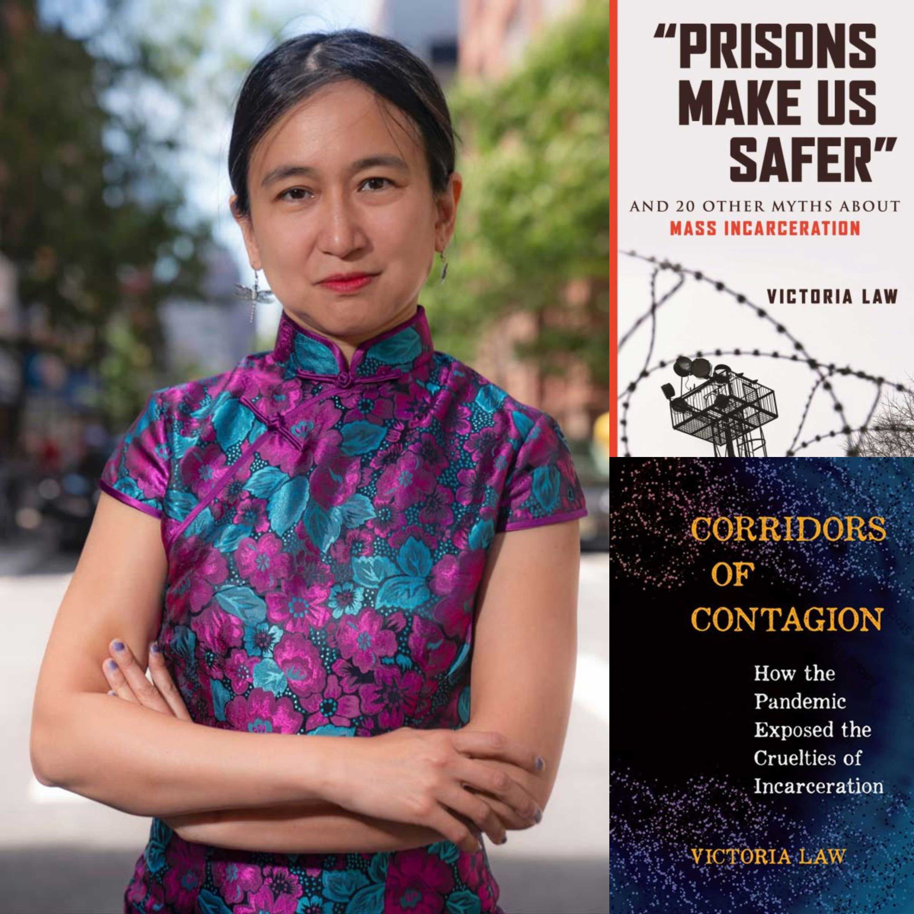 How the Pandemic Exposed the Cruelties of Incarceration w/ VICTORIA LAW