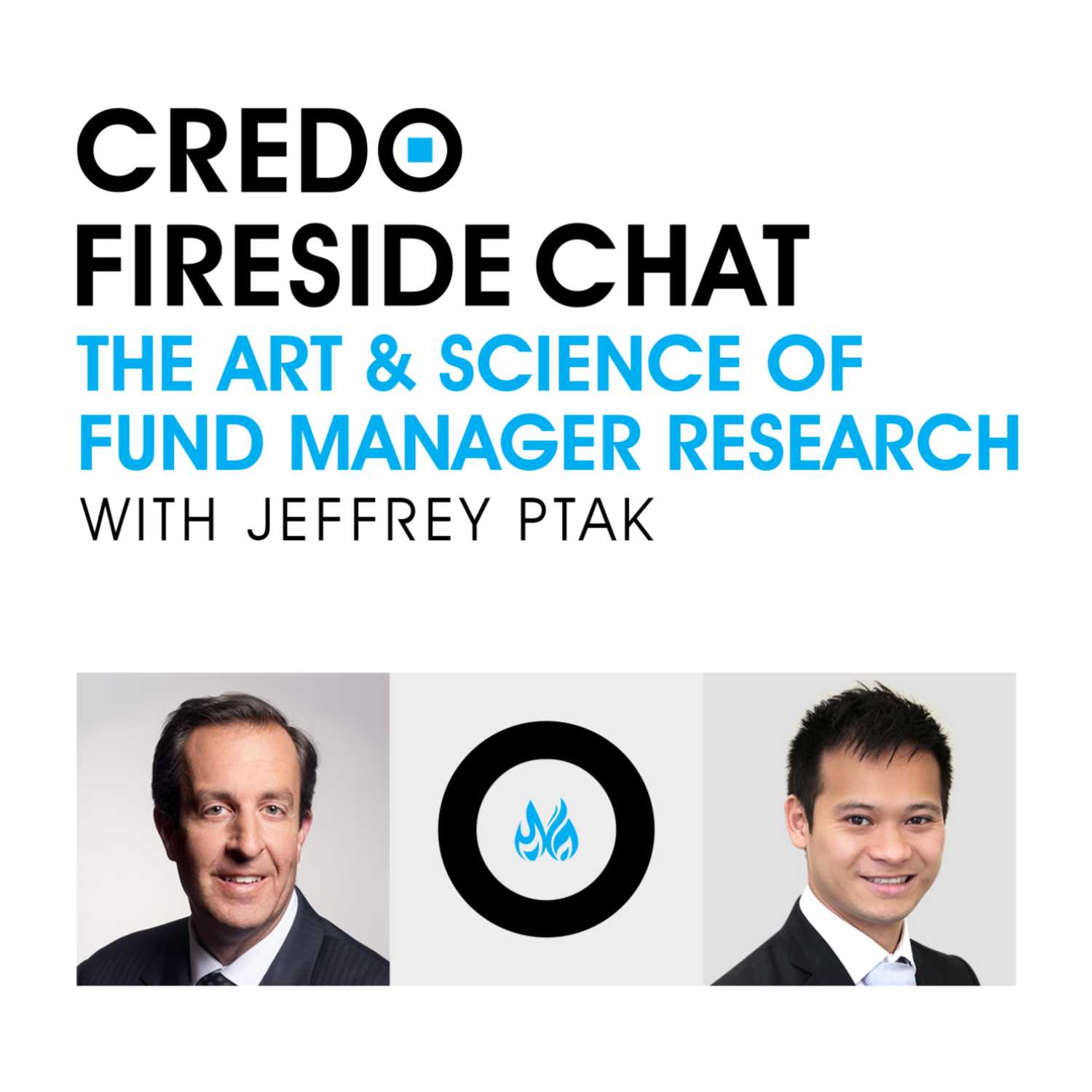 Credo Fireside Chat - The Art & Science of Fund Manager Research with Jeffrey Ptak