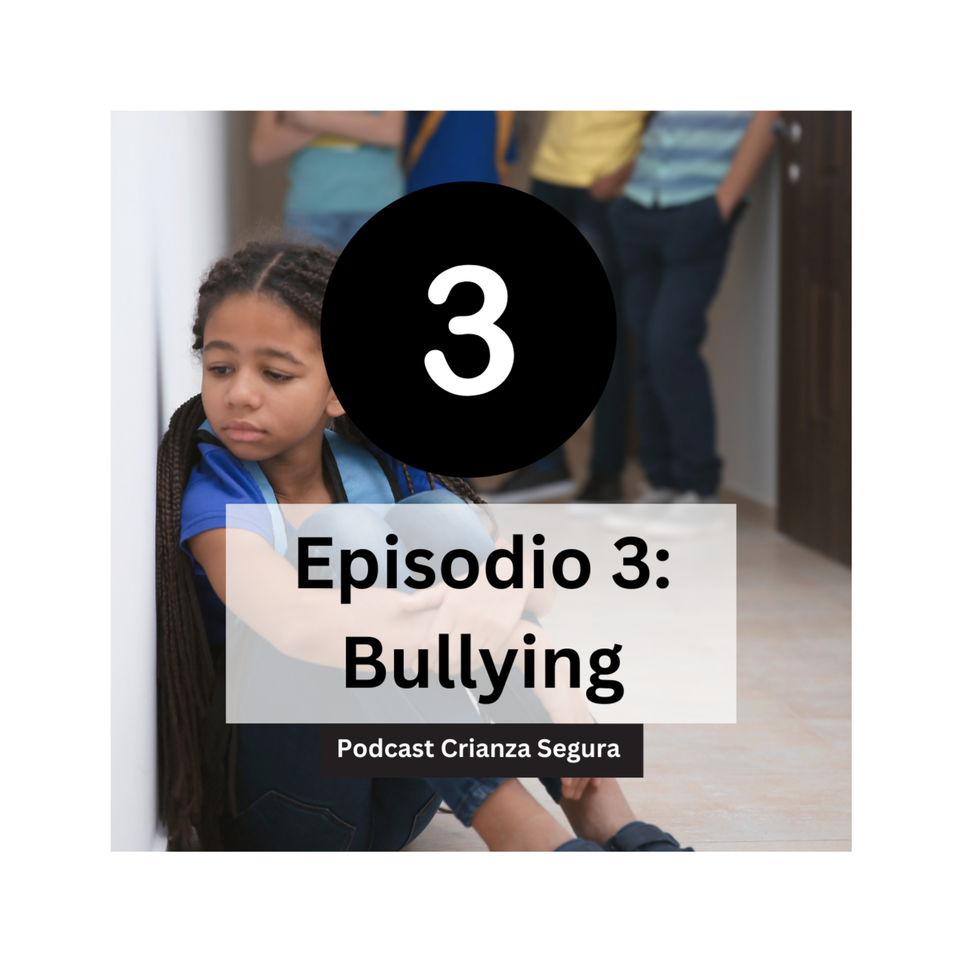 Podcast Crianza Segura - Episodio 3: Bullying episode artwork