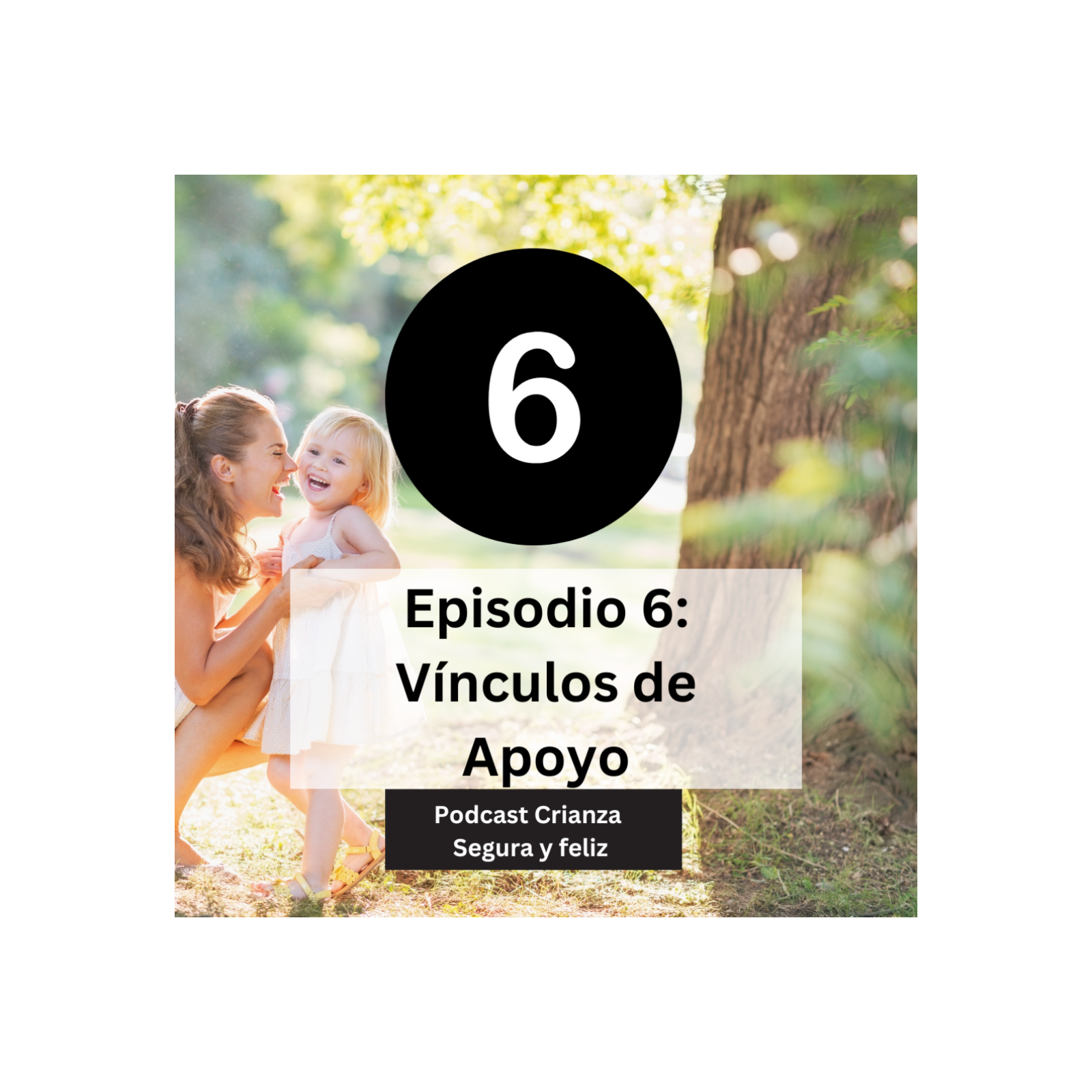  Podcast Crianza Segura - Episodio 6: Vínculos de apoyo episode artwork