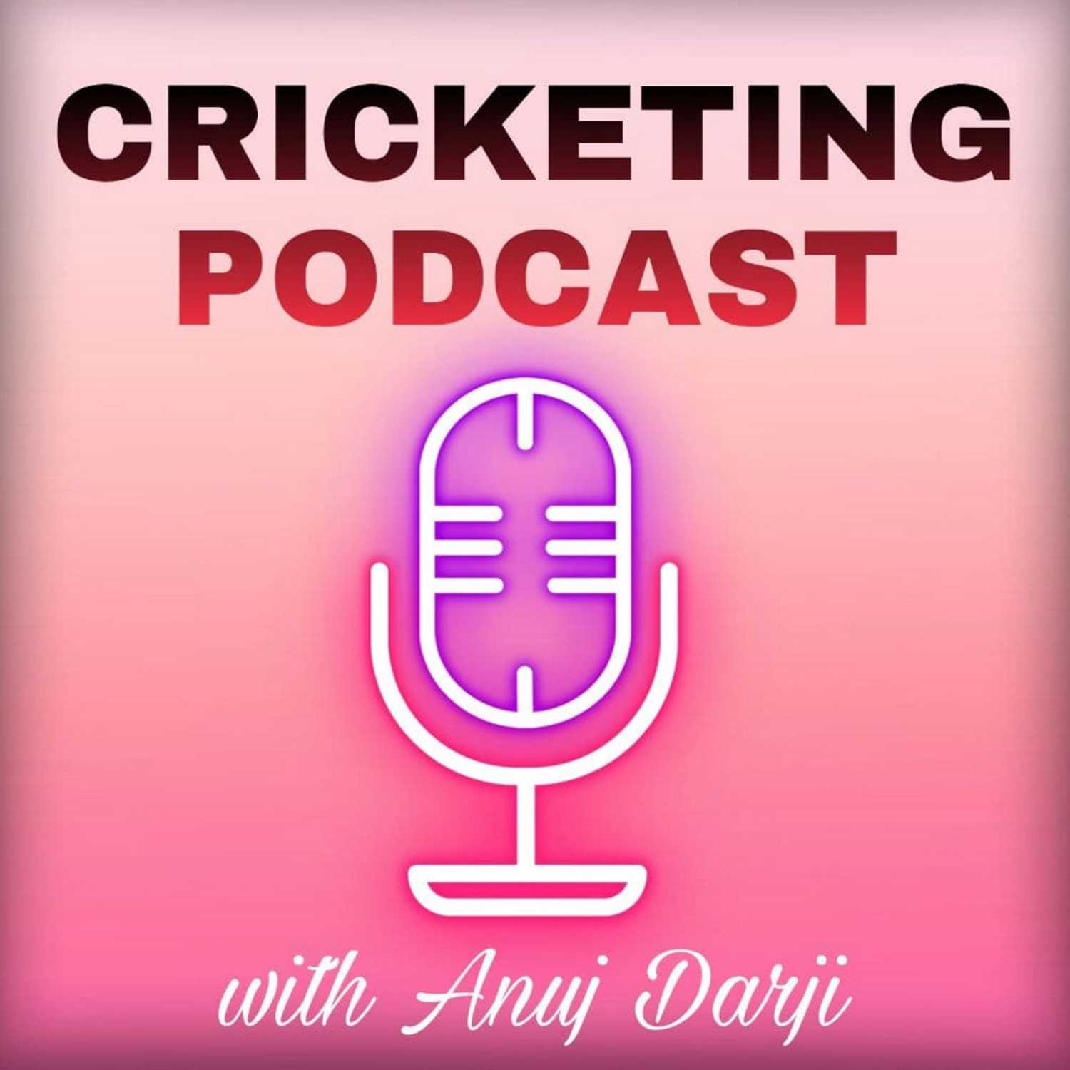 Cricketing Podcast With Anuj
