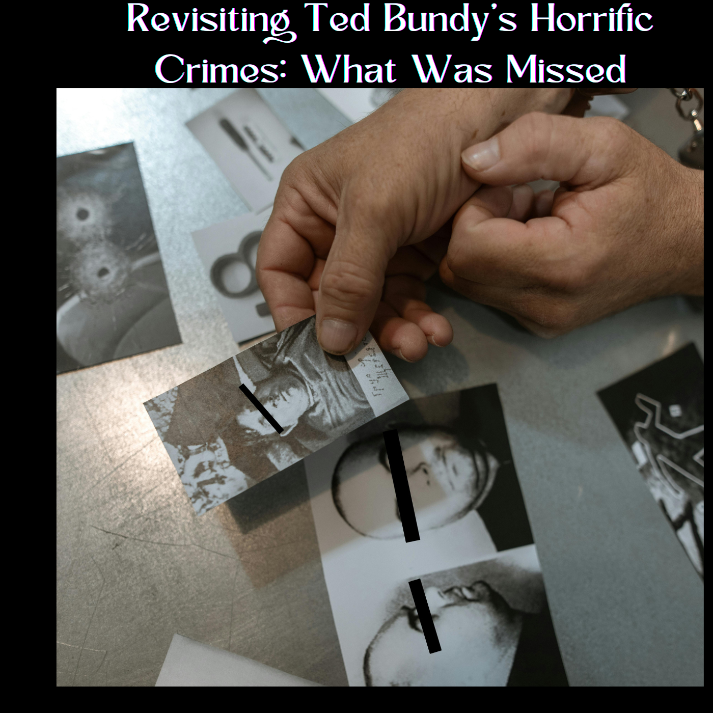 "Revisiting Ted Bundy’s Horrific Crimes: What Was Missed
