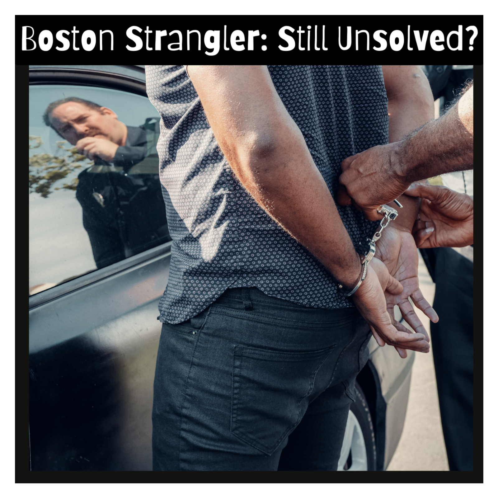 Boston Strangler: Still Unsolved?