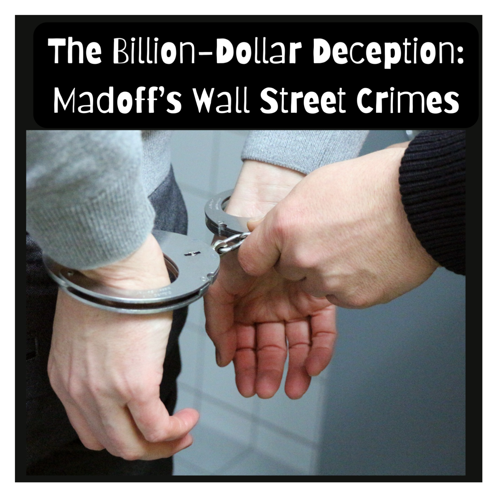 The Billion-Dollar Deception: Madoff’s Wall Street Crimes