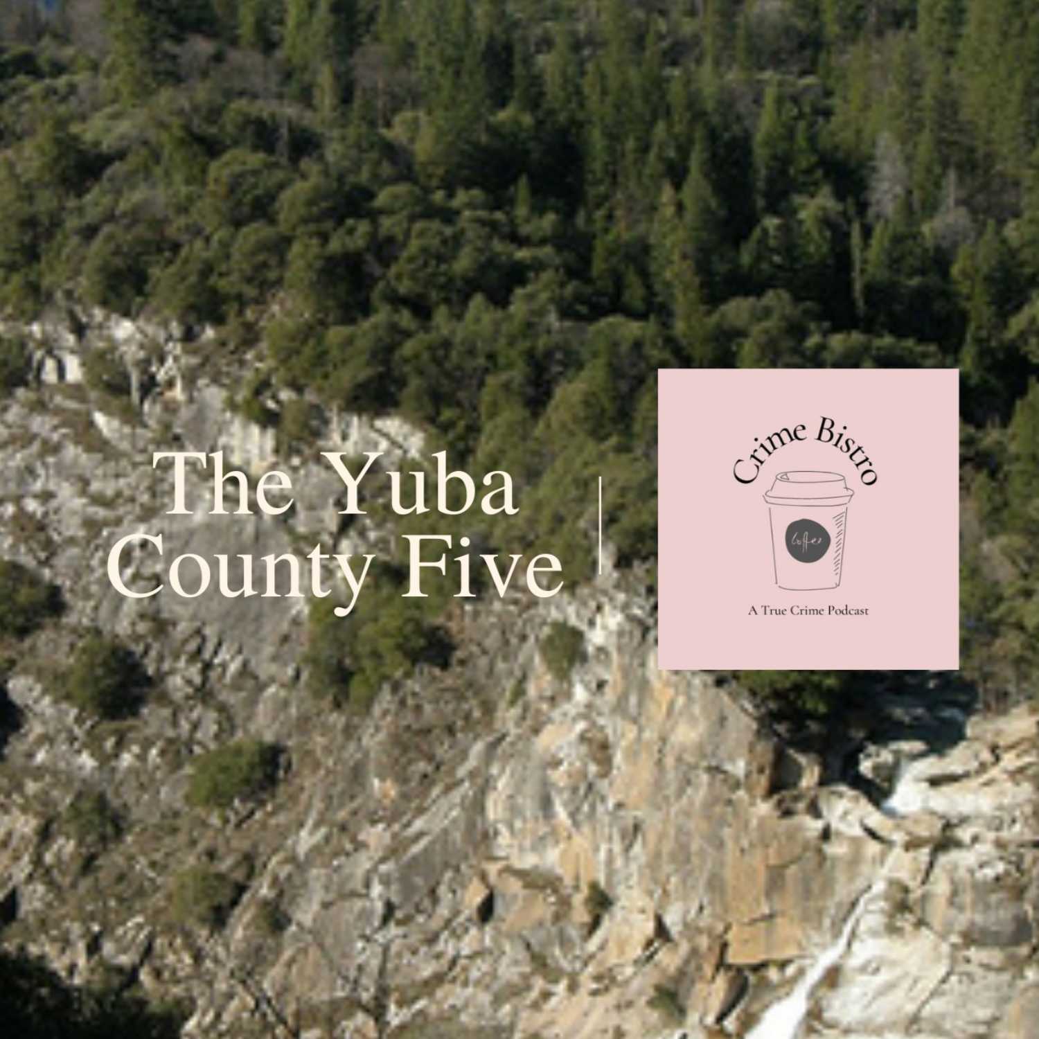 Episode 8: The Yuba County 5