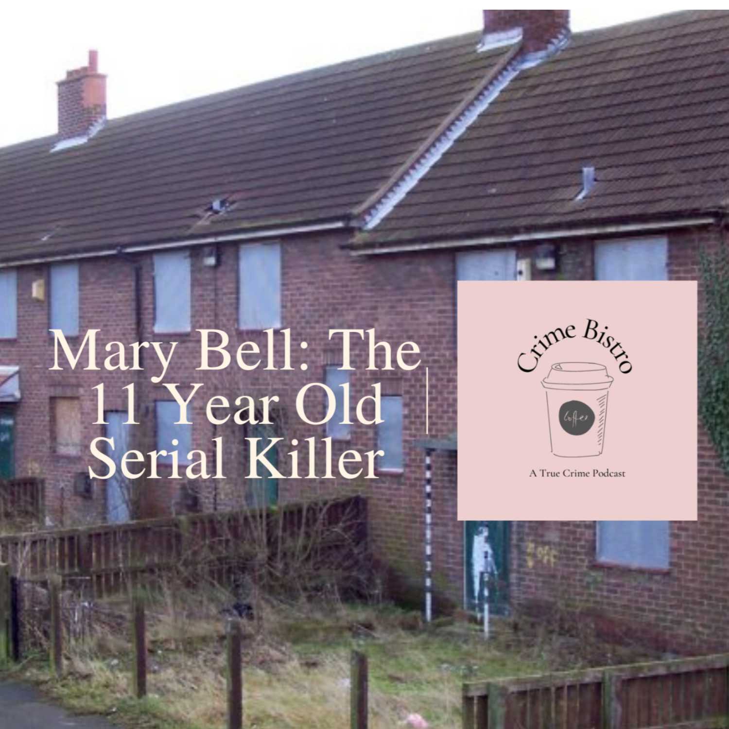 Episode 11: Mary Bell: The 11 Year Old Serial Killer