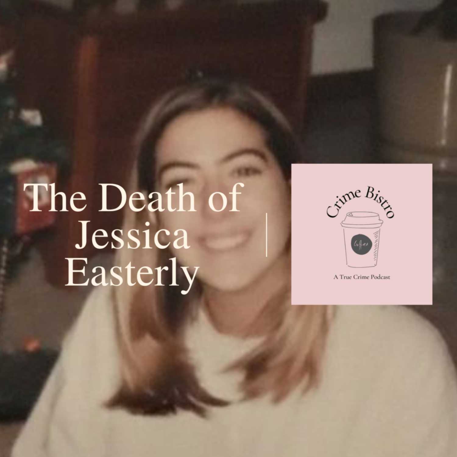 Episode 21: The Death of Jessica Easterly 