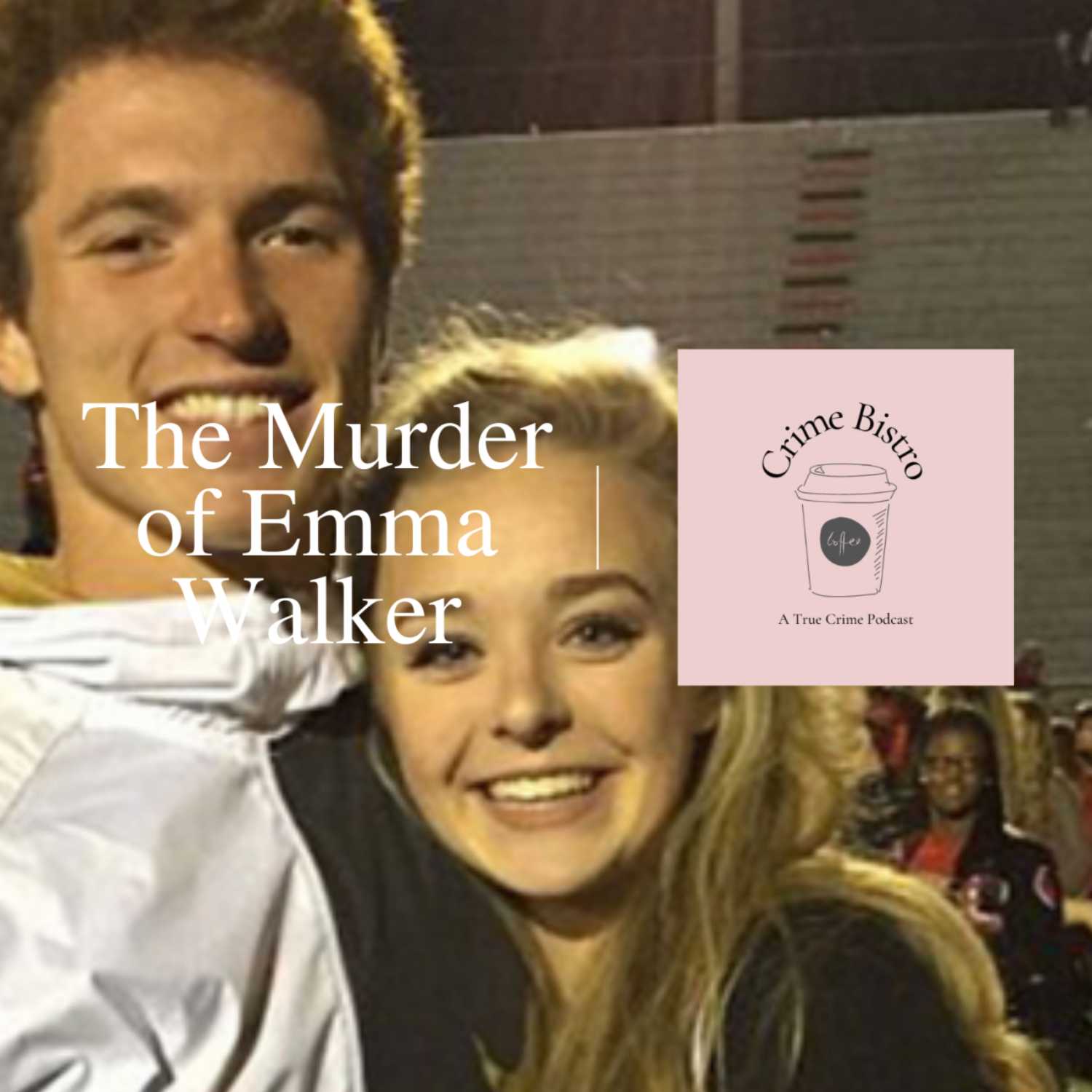 Episode 27: The Murder of Emma Walker