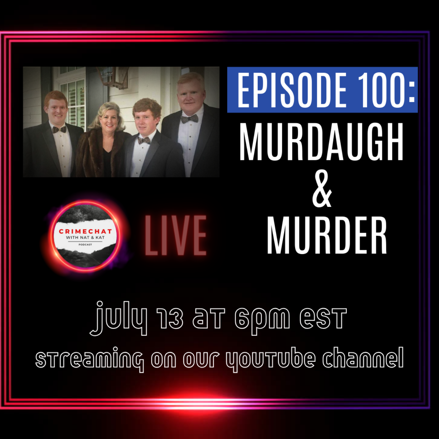 Episode 100: Murdaugh & Murder - LIVE!