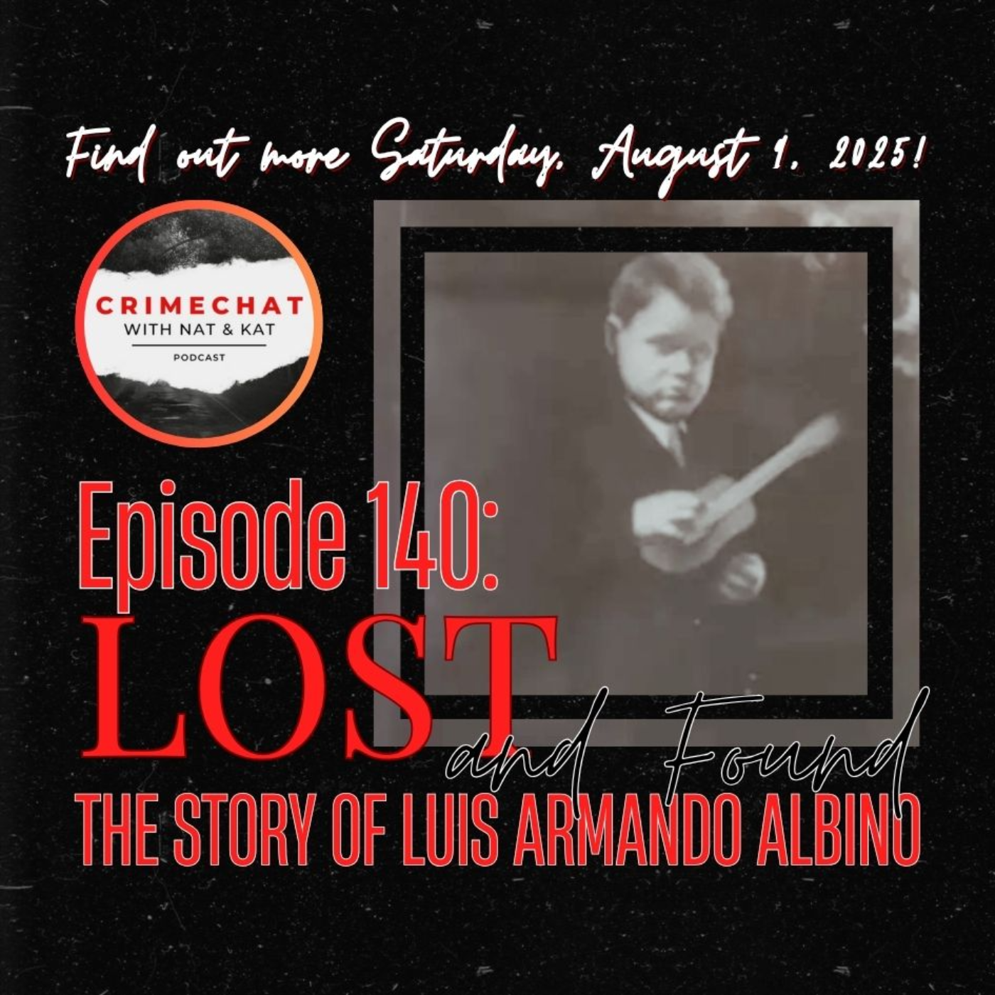 Episode 140: Lost and Found - The Story of Luis Armando Albino