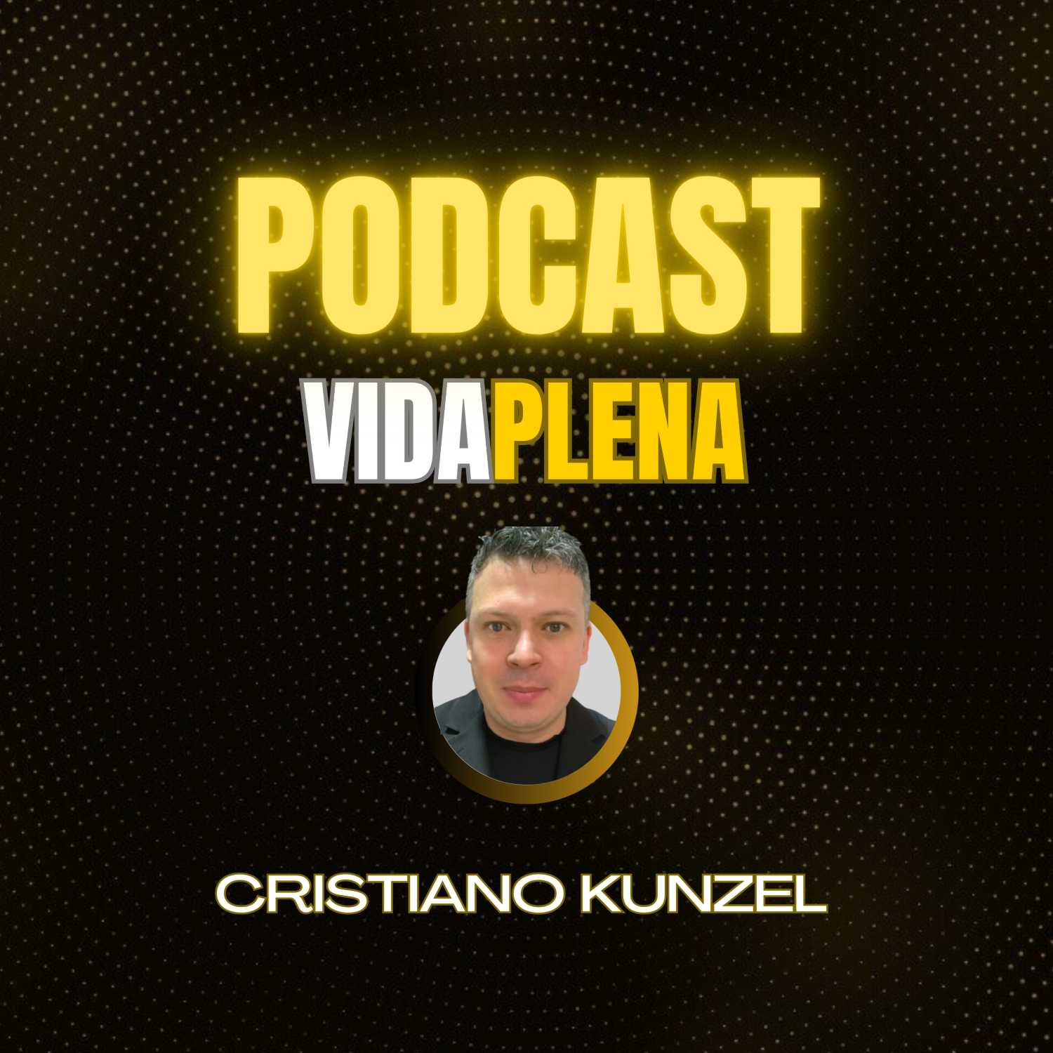 CRISTIANO KUNZEL - VIDA PLENA podcast artwork