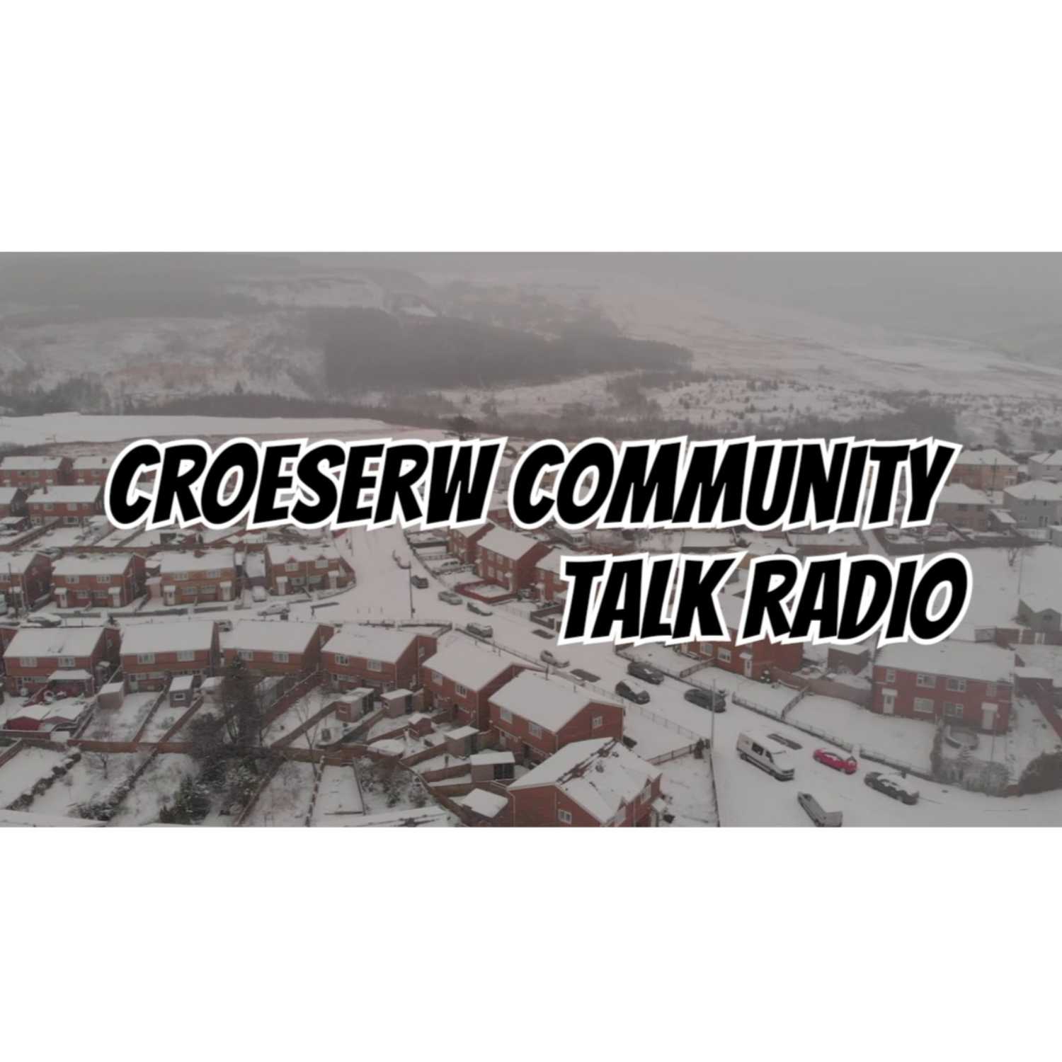 Full Croeserw community talk radio episode artwork