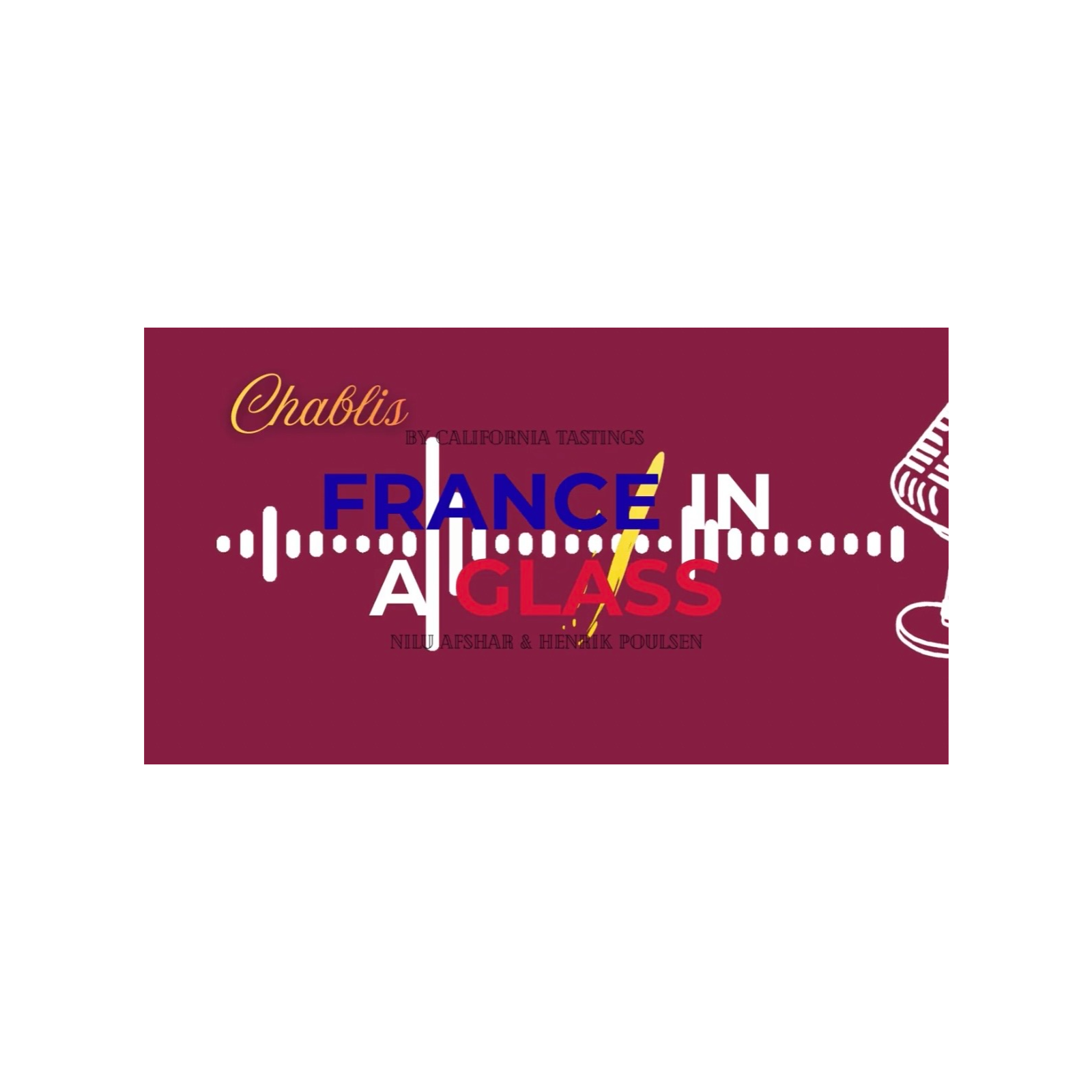 Chablis - France in a Glass! A conversation between a Sonoma Somm & a Napa Winemaker episode artwork