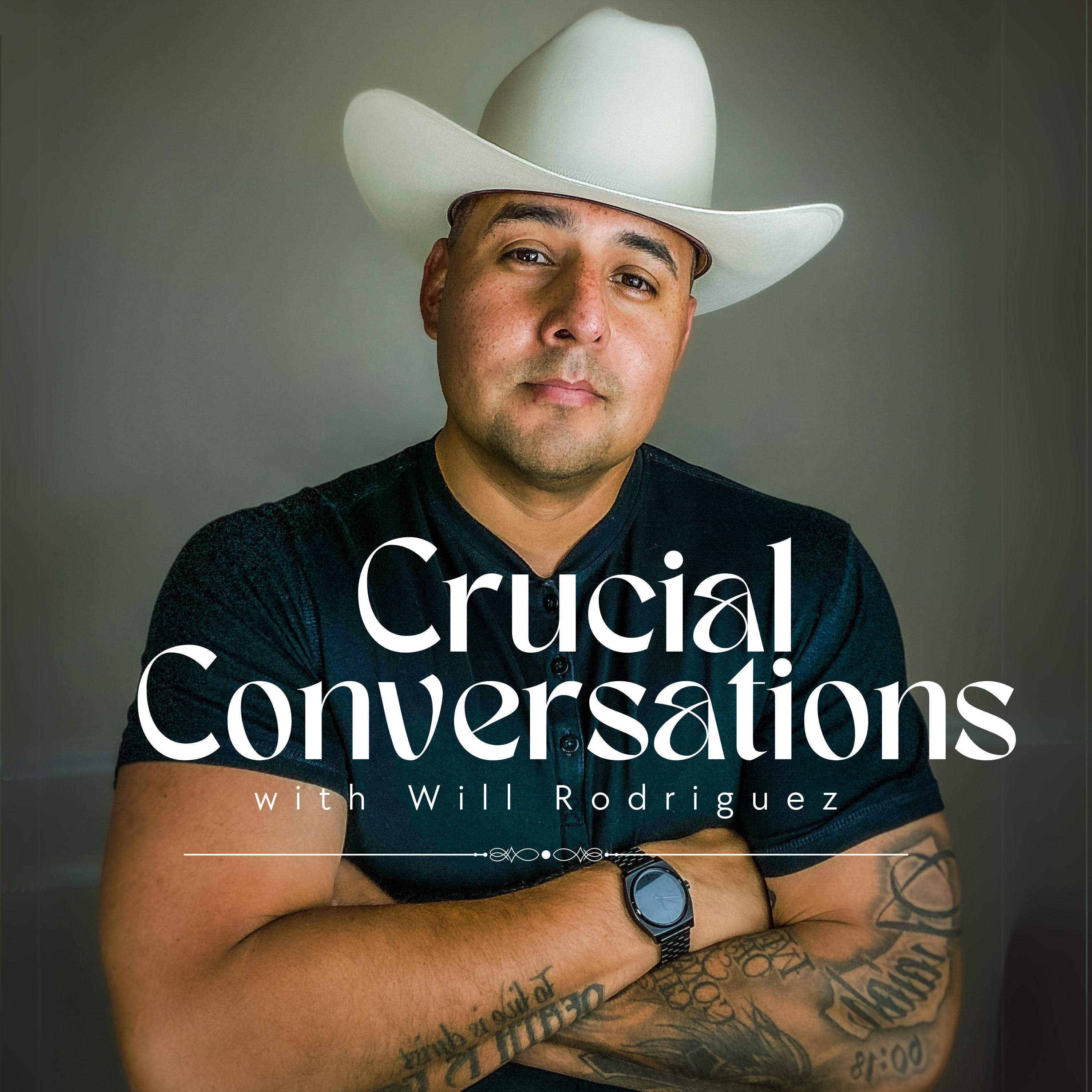 Crucial Conversations with Will Rodriguez