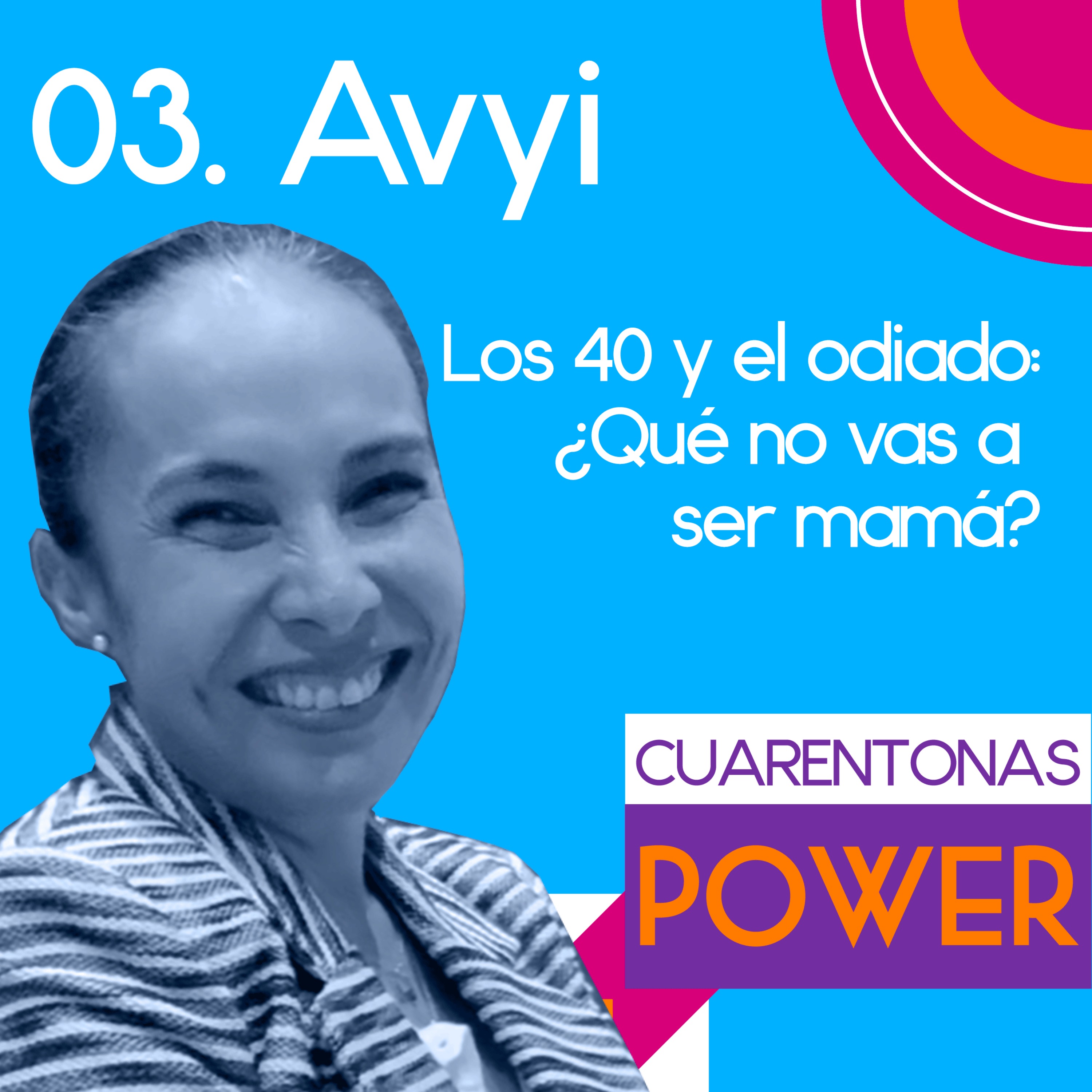 Avyi: Los 40 y el odiado ¿Qué no vas a ser mamá? episode artwork