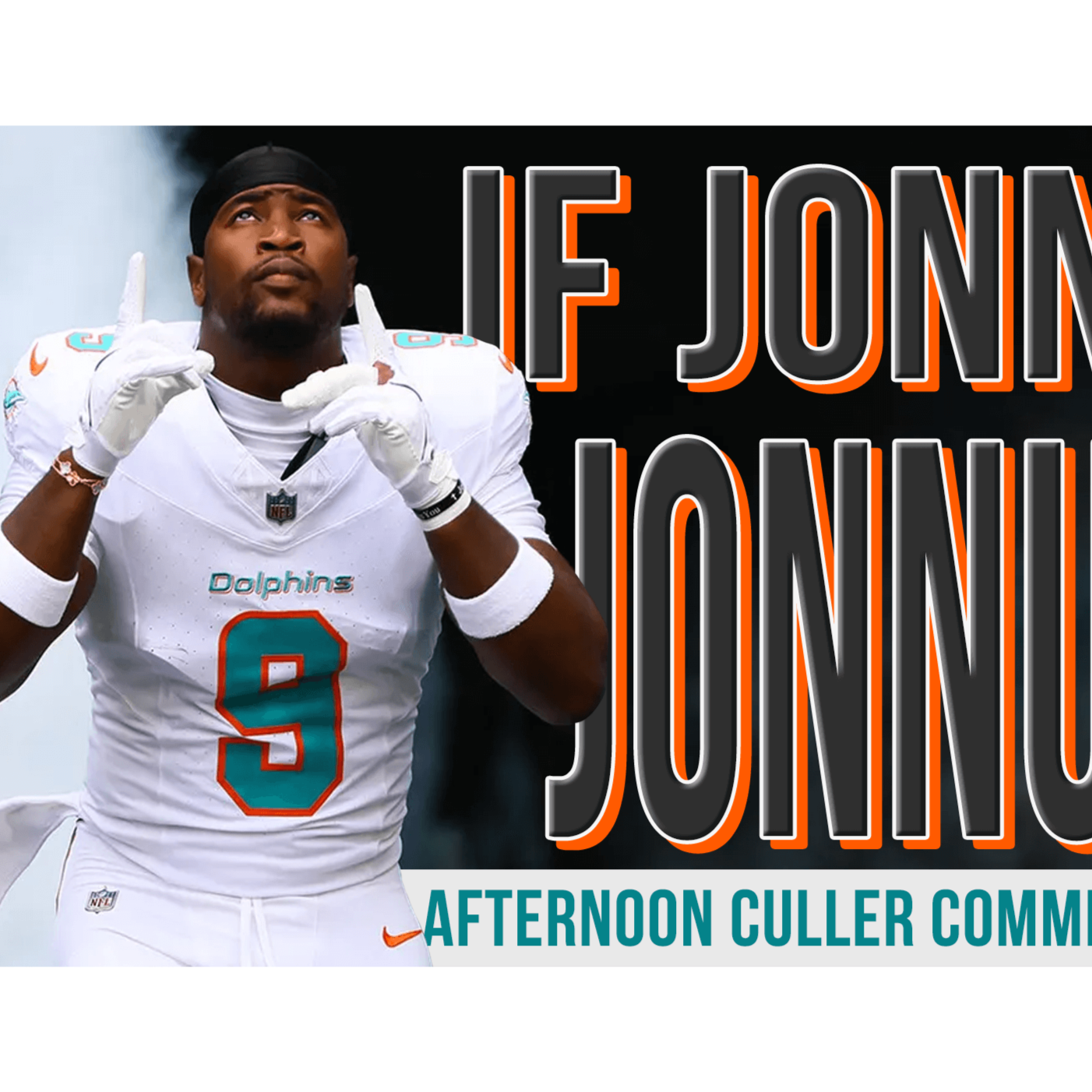Afternoon Culler Commentary ~ If Jonnu, Jonnu!! TUA Time part 5, Dolphins WIN