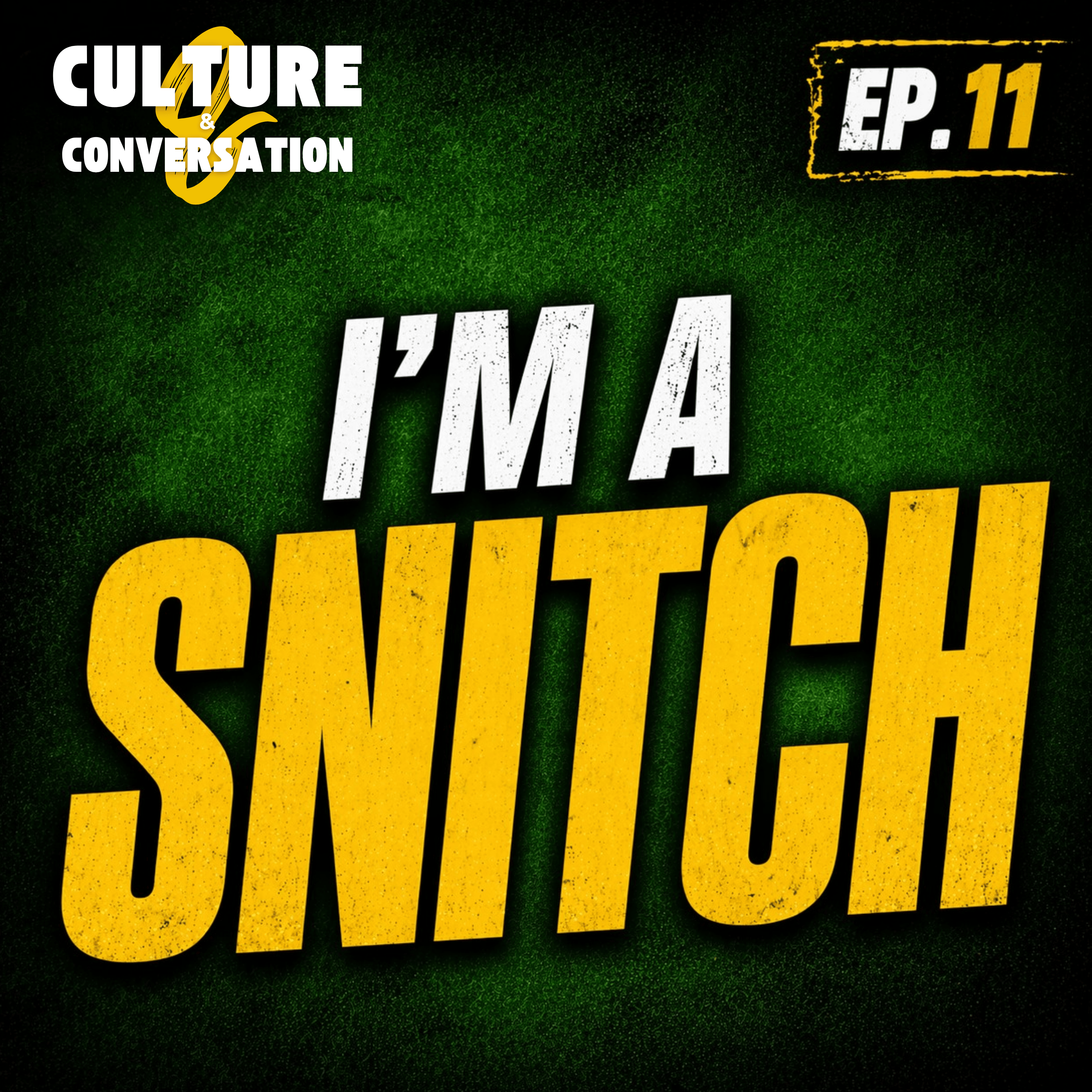 Episode 11 | "I'm A Snitch"  episode artwork