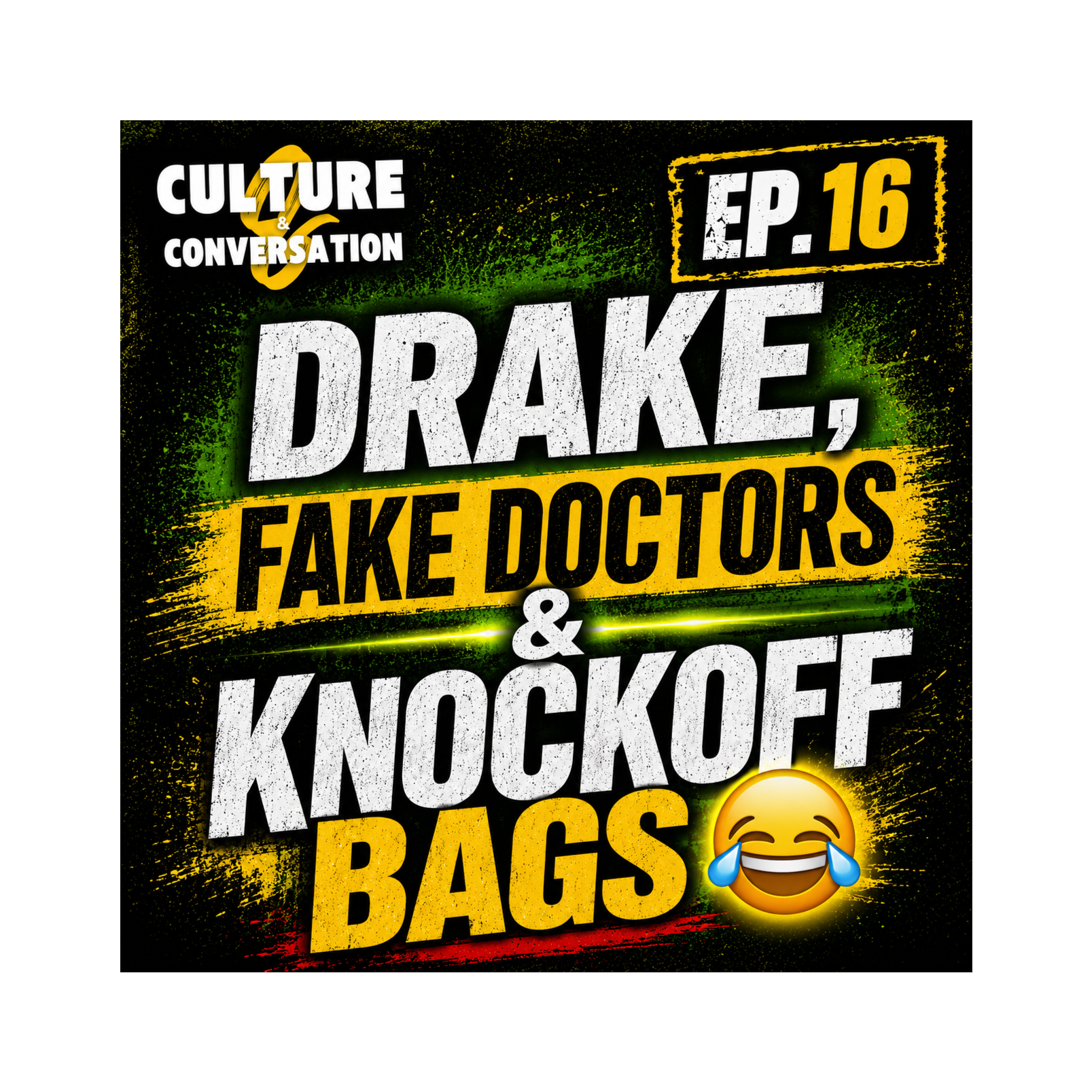 Episode 16 | Drake, Fake Doctors & Knockoff Bags episode artwork