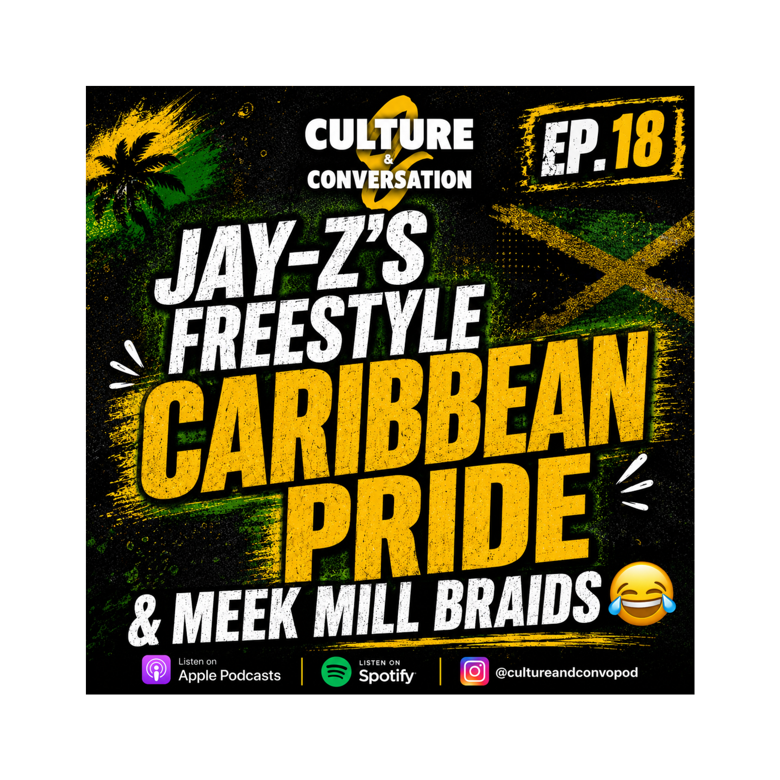 Episode 18 | Jay-Z, Caribbean Pride & Meek Mill Braids 😂 episode artwork