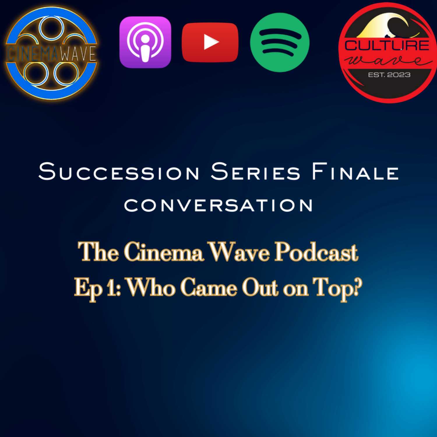 The Cinema Wave Podcast Ep 1: Who Came Out on Top in the 'Succession' Finale? episode artwork