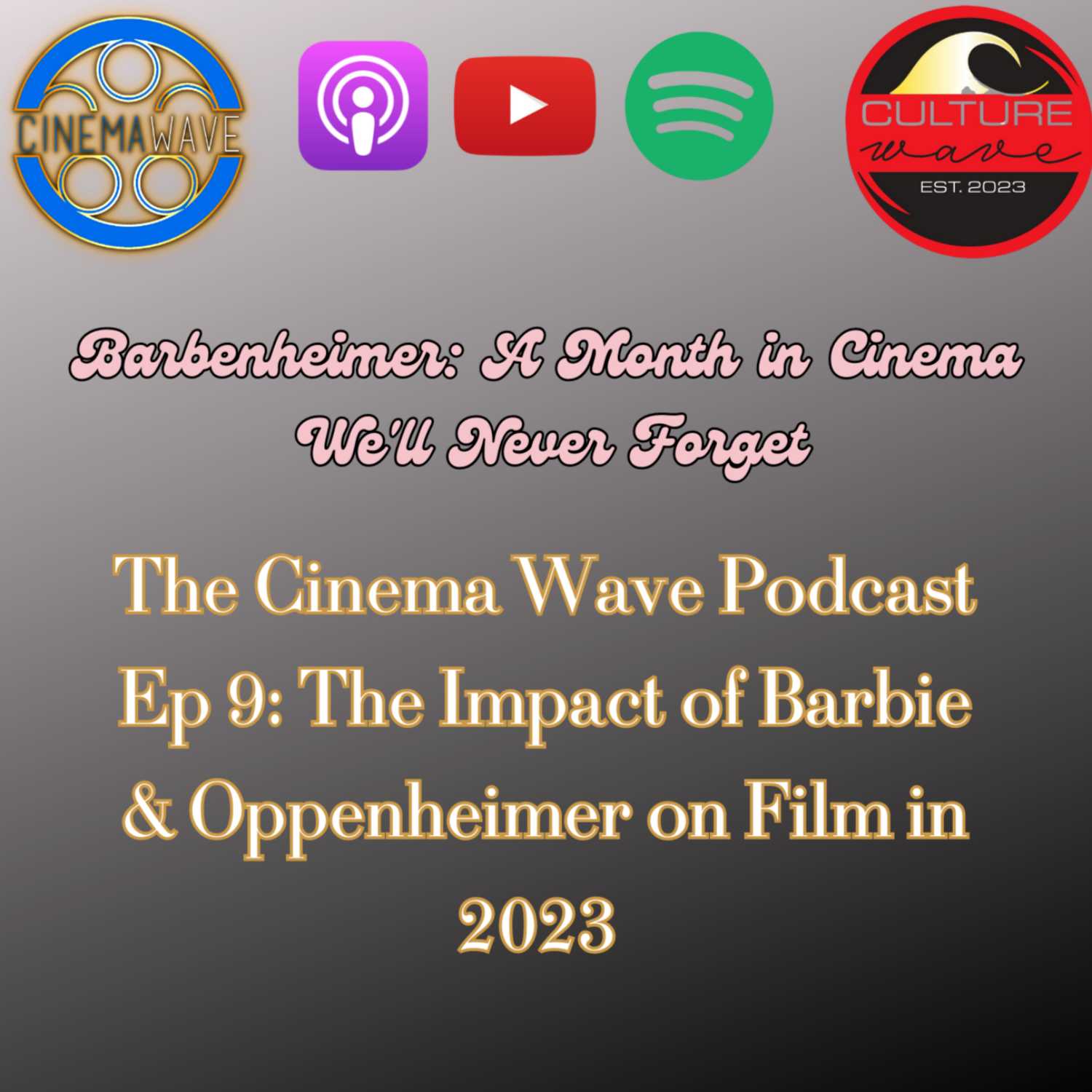 BARBENHEIMER! Spoiler Reviews of BARBIE & OPPENHEIMER | The Cinema Wave Podcast Episode: 9 episode artwork