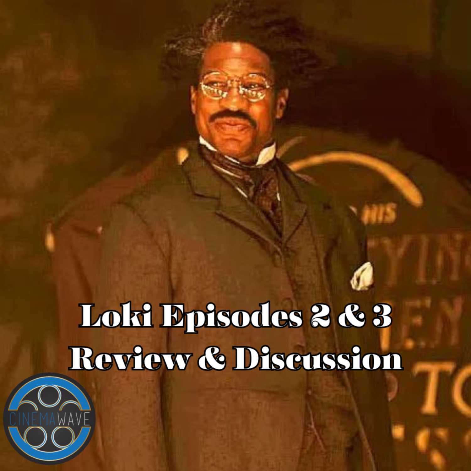 LOKI Introduces VICTOR TIMELY; Ep. 2 & 3 SPOILER Conversation | The Cinema Wave Podcast Ep. 29 episode artwork
