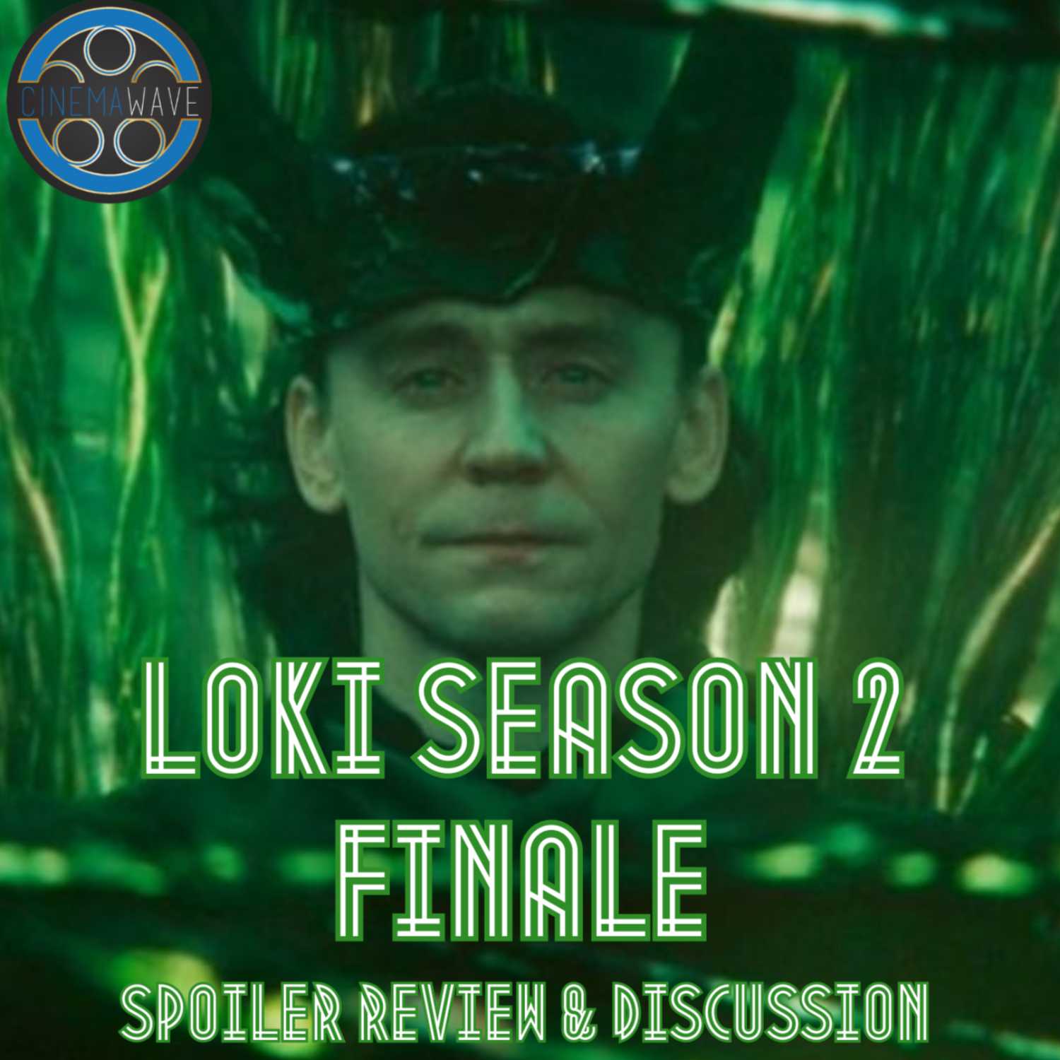 WHAT A FINALE! LOKI Season 2 Finale SPOILER Review & Discussion | The Cinema Wave Podcast Ep. 38 episode artwork