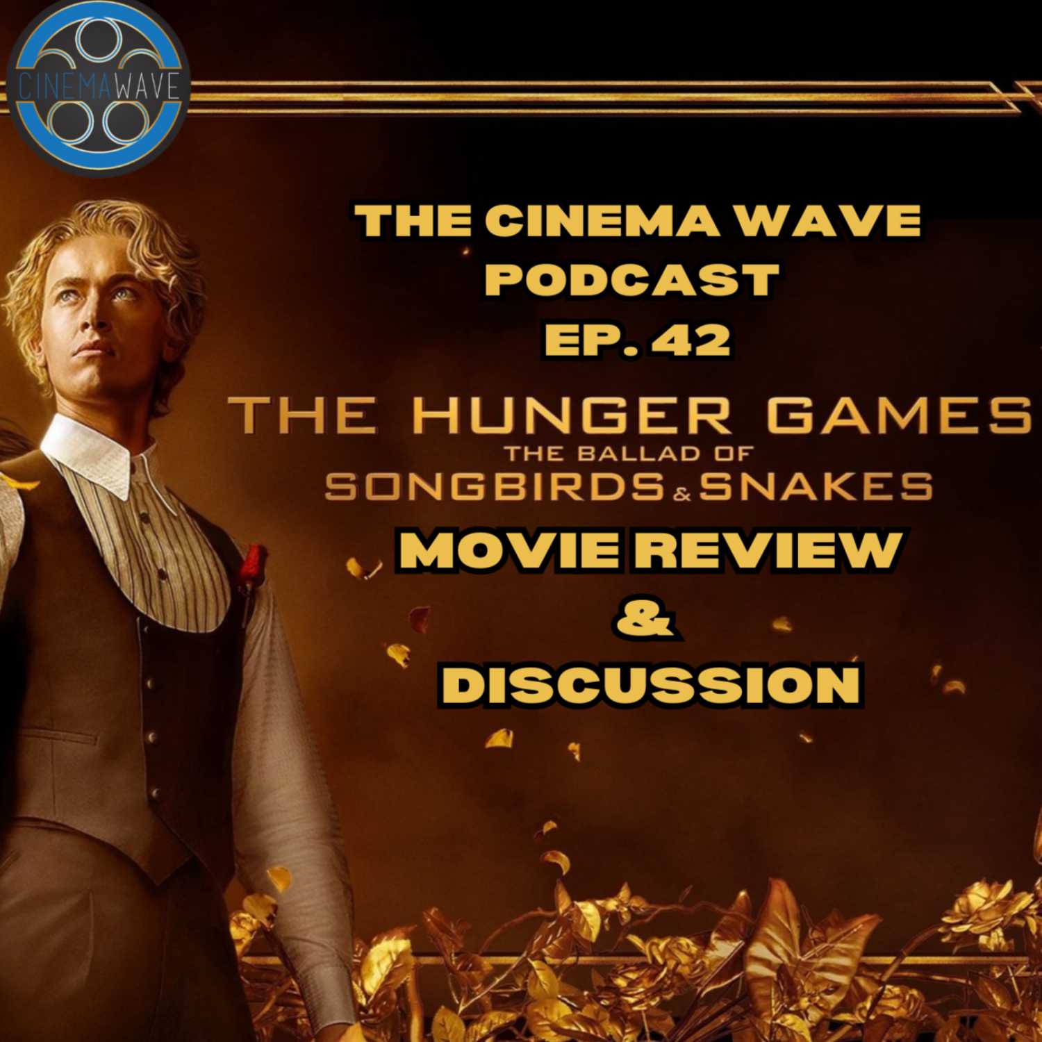 THE HUNGER GAMES: BALLAD OF SONGBIRDS & SNAKES Review & Discussion | The Cinema Wave Podcast Ep. 42 episode artwork