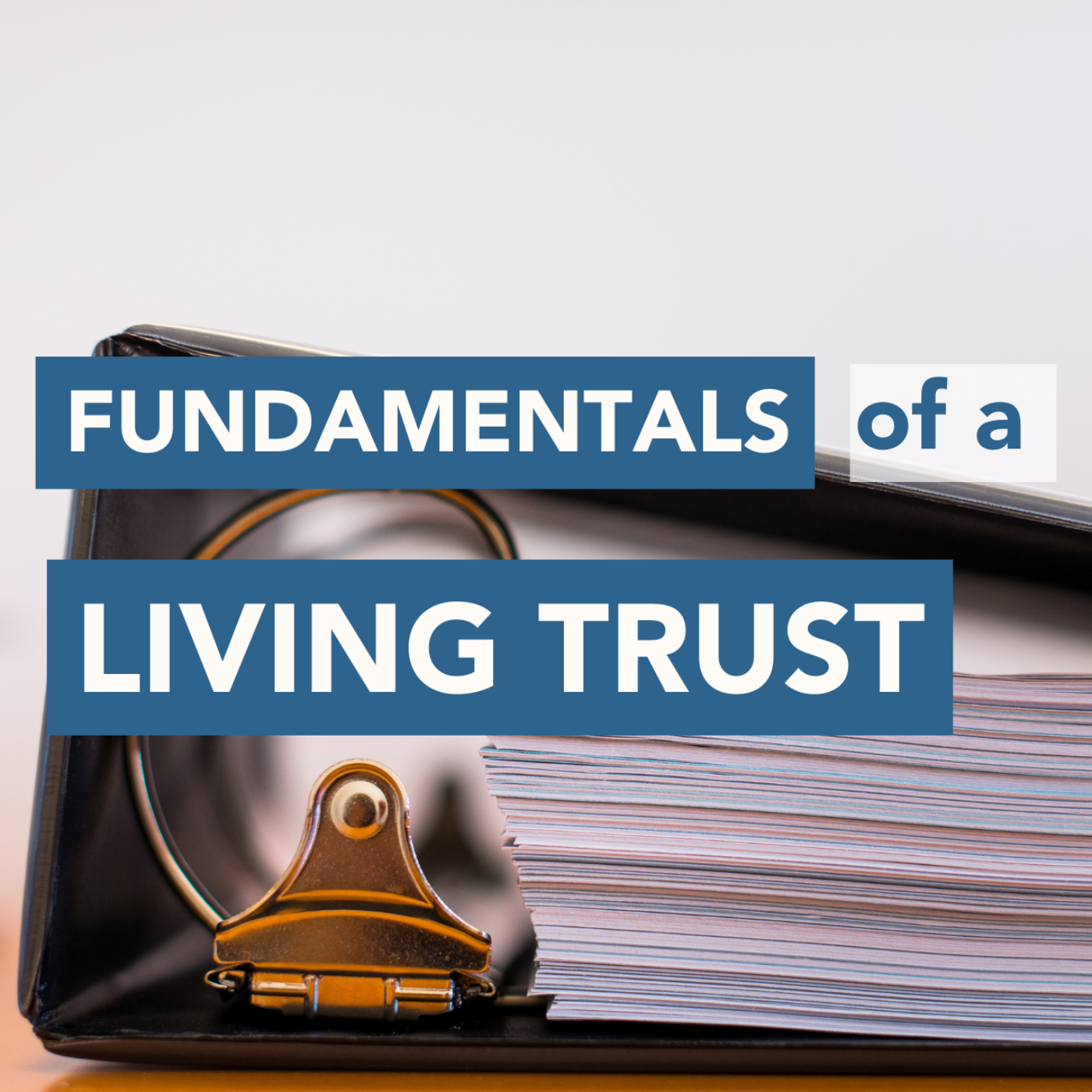 FUNDAMENTALS to Get Started on a Living Trust: Estate Tips! episode artwork