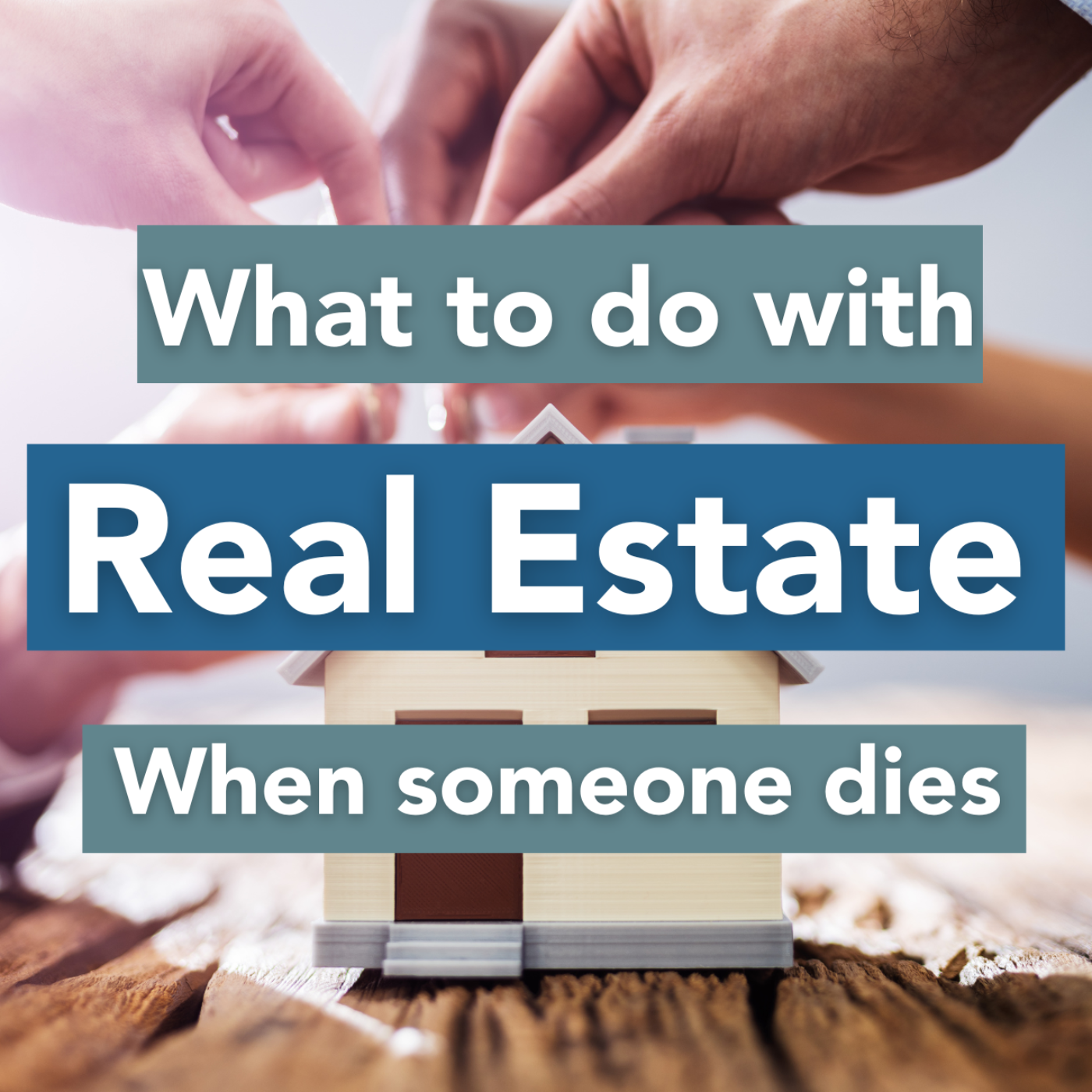 What to DO with Real Estate After Somebody Dies? episode artwork