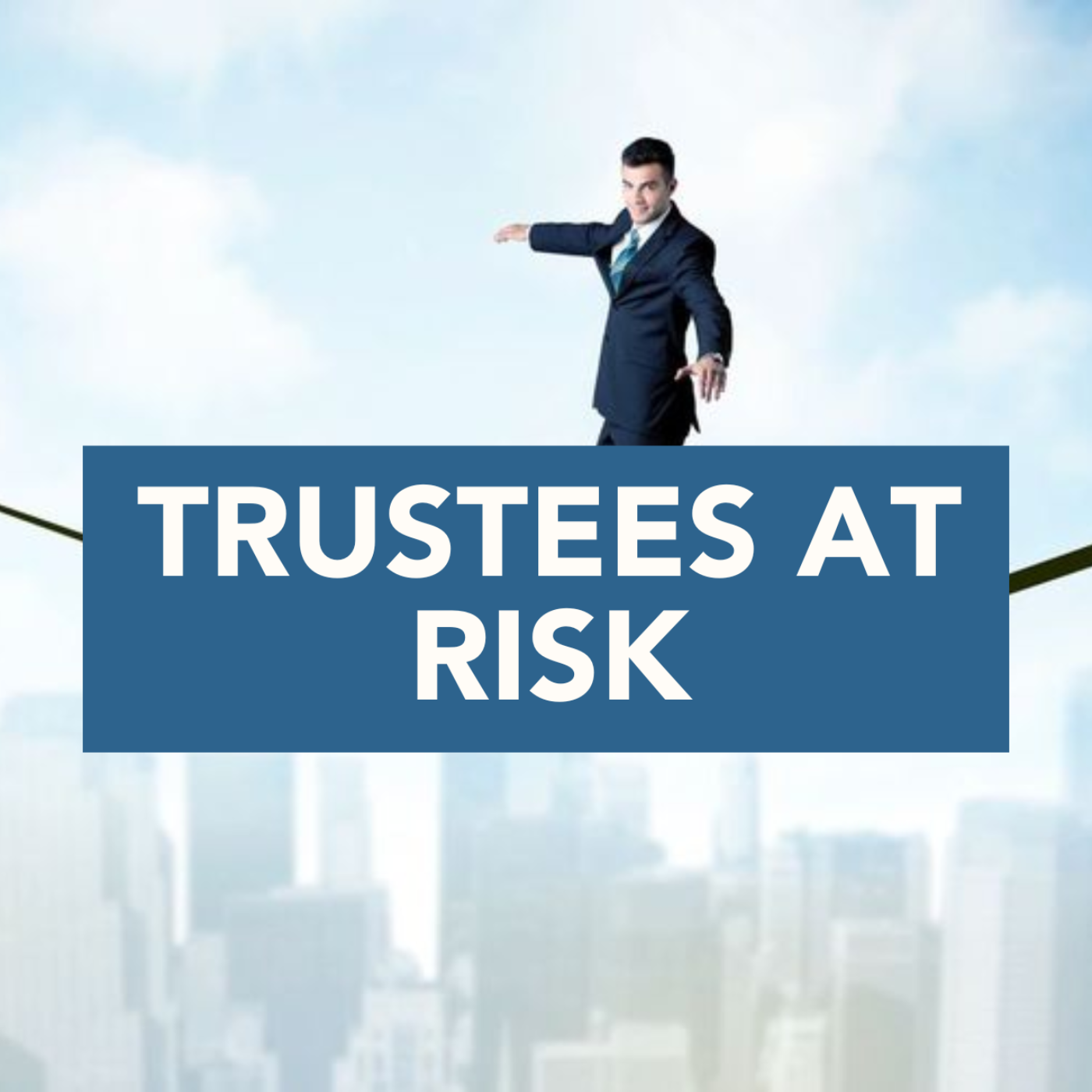 Trustees AT RISK – How to Avoid Being Sued or Even Jailed episode artwork
