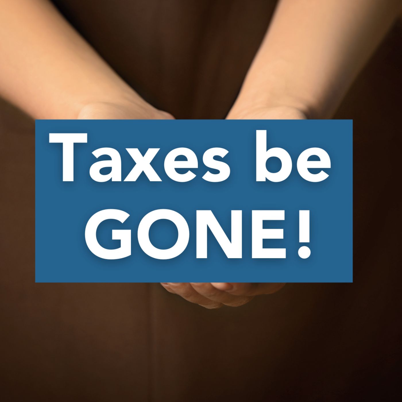 Taxes be GONE: Charitable Trusts, Giving in Estate Planning episode artwork