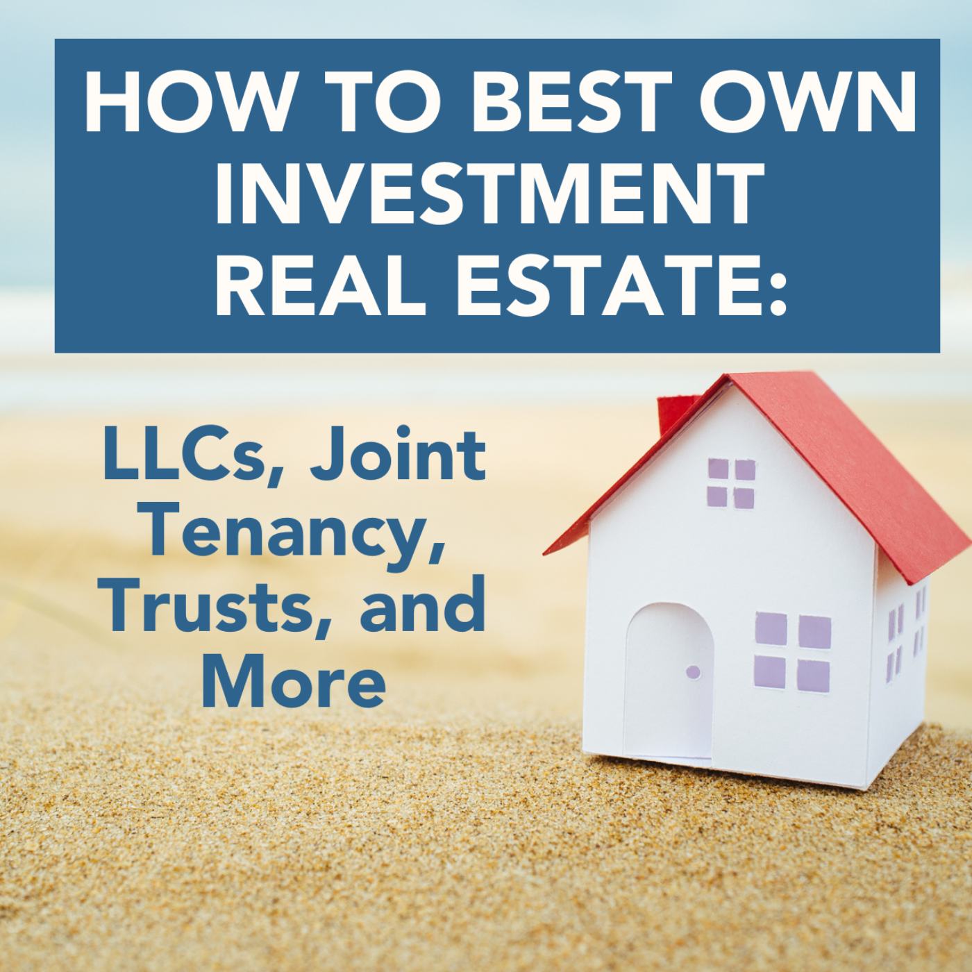 How to Best Own Investment Real Estate: LLCs, Joint Tenancy, Trusts? episode artwork
