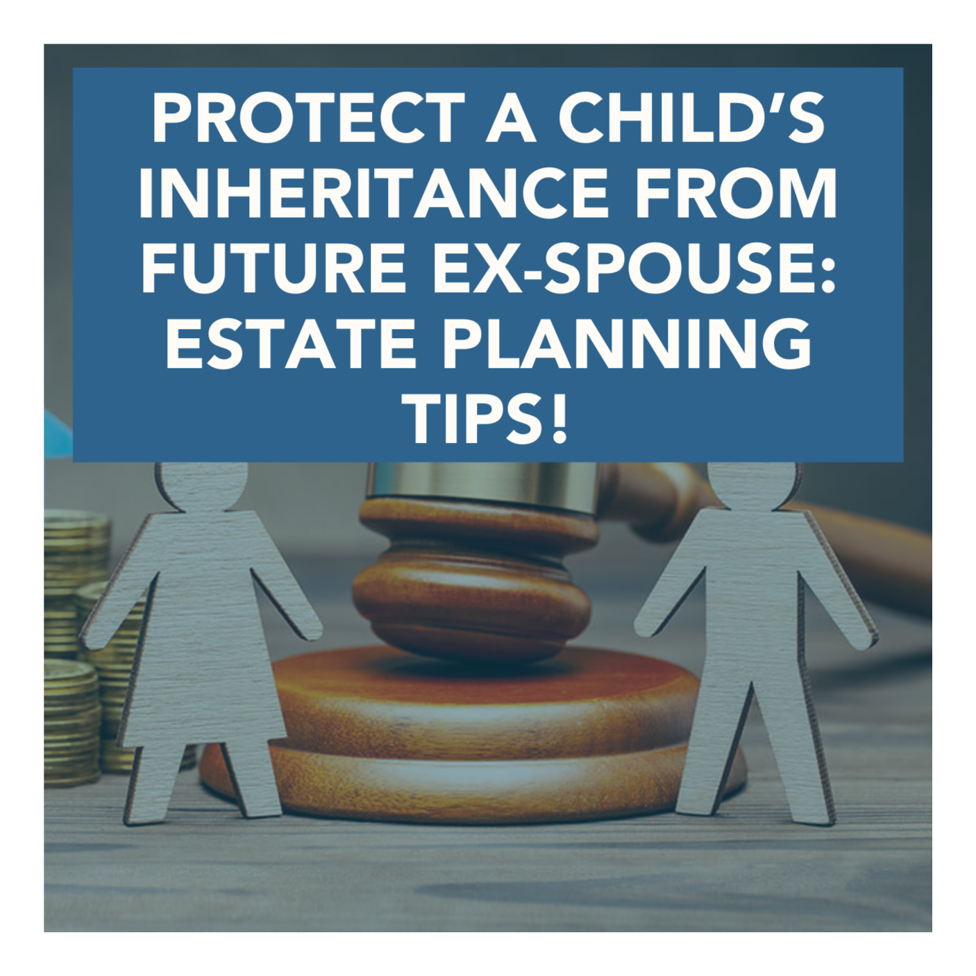 PROTECT a Child’s INHERITANCE from Future Ex-Spouse: Estate Planning Tips! episode artwork